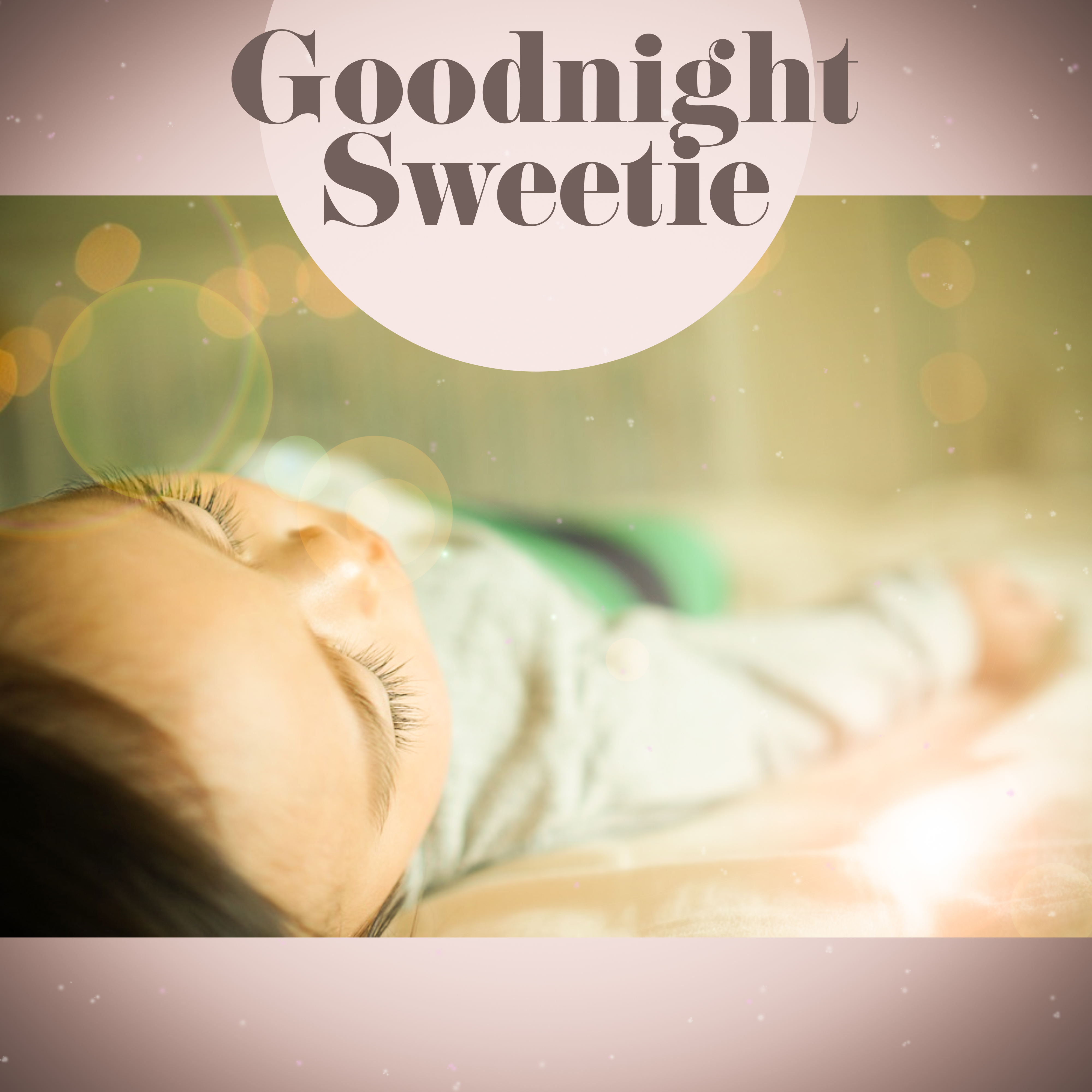 Goodnight Sweetie  Classical Songs for Baby, Sweet Melodies to Sleep, Classical Lullabies for Sleep, Famous Composers for Your Baby