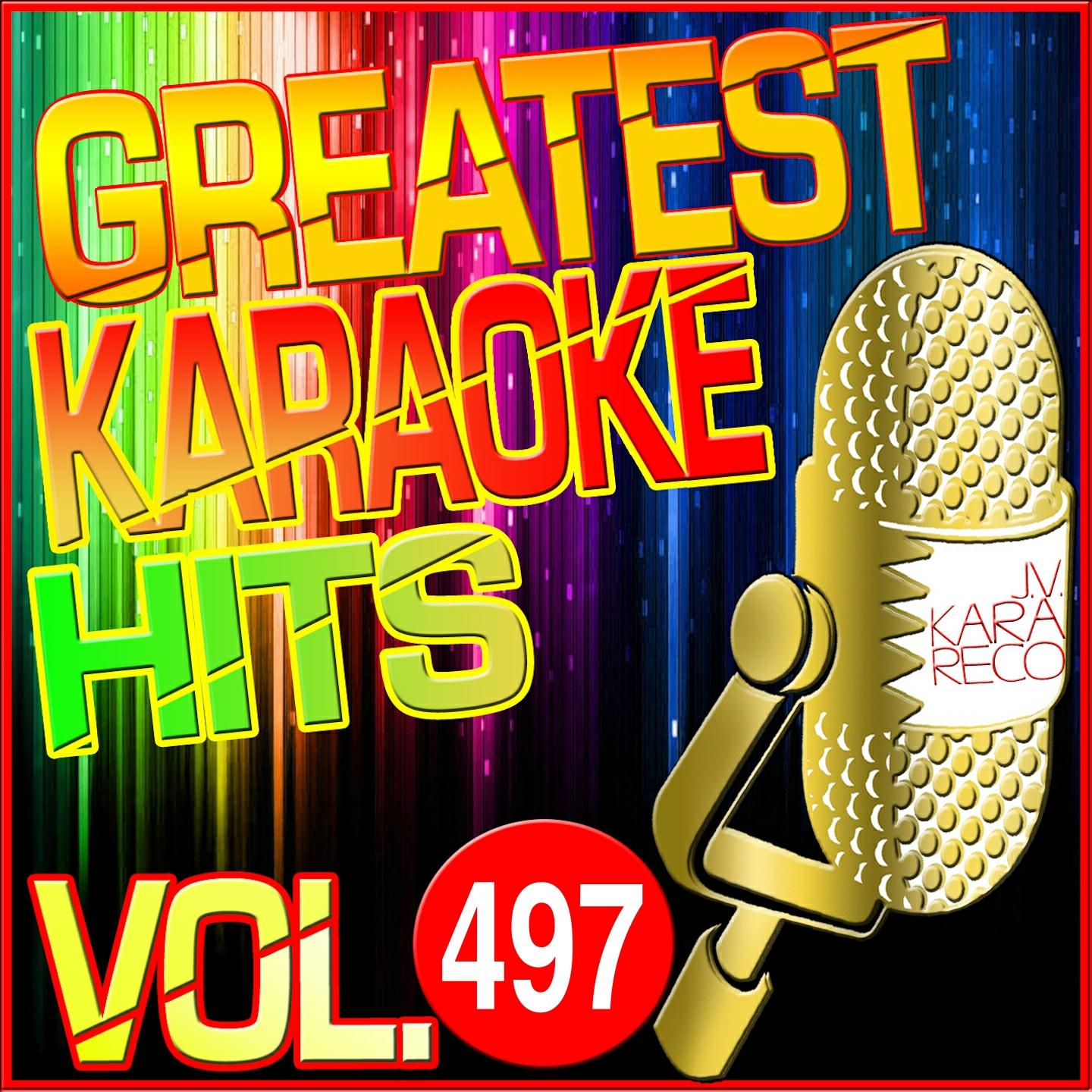 Greatest Karaoke Hits, Vol. 497 (Karaoke Version)