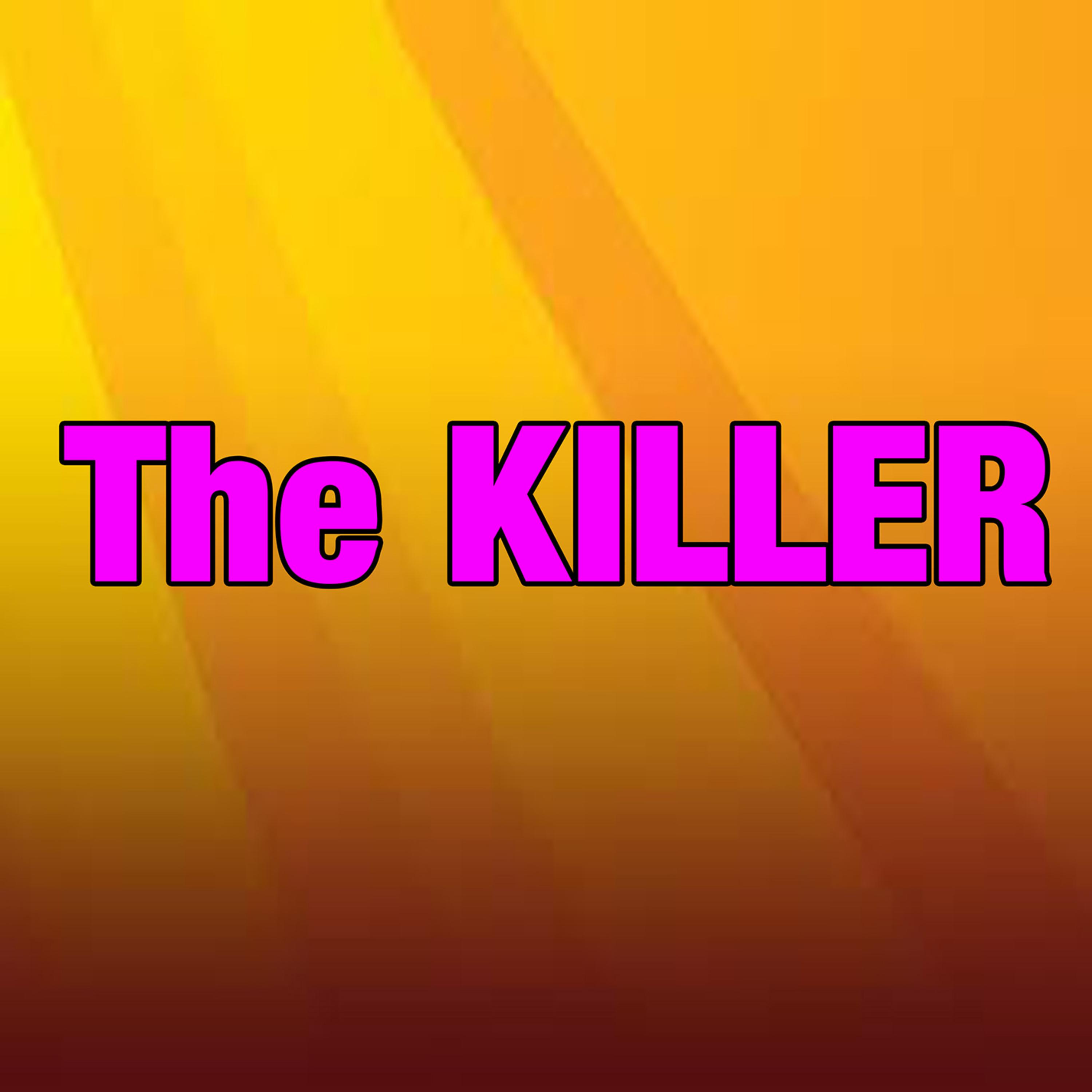 The KILLER