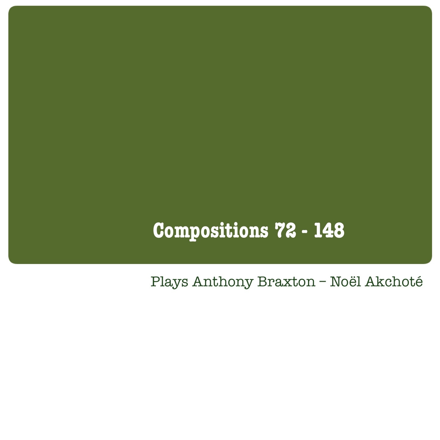 Compositions 72 - 148 (Plays Anthony Braxton)