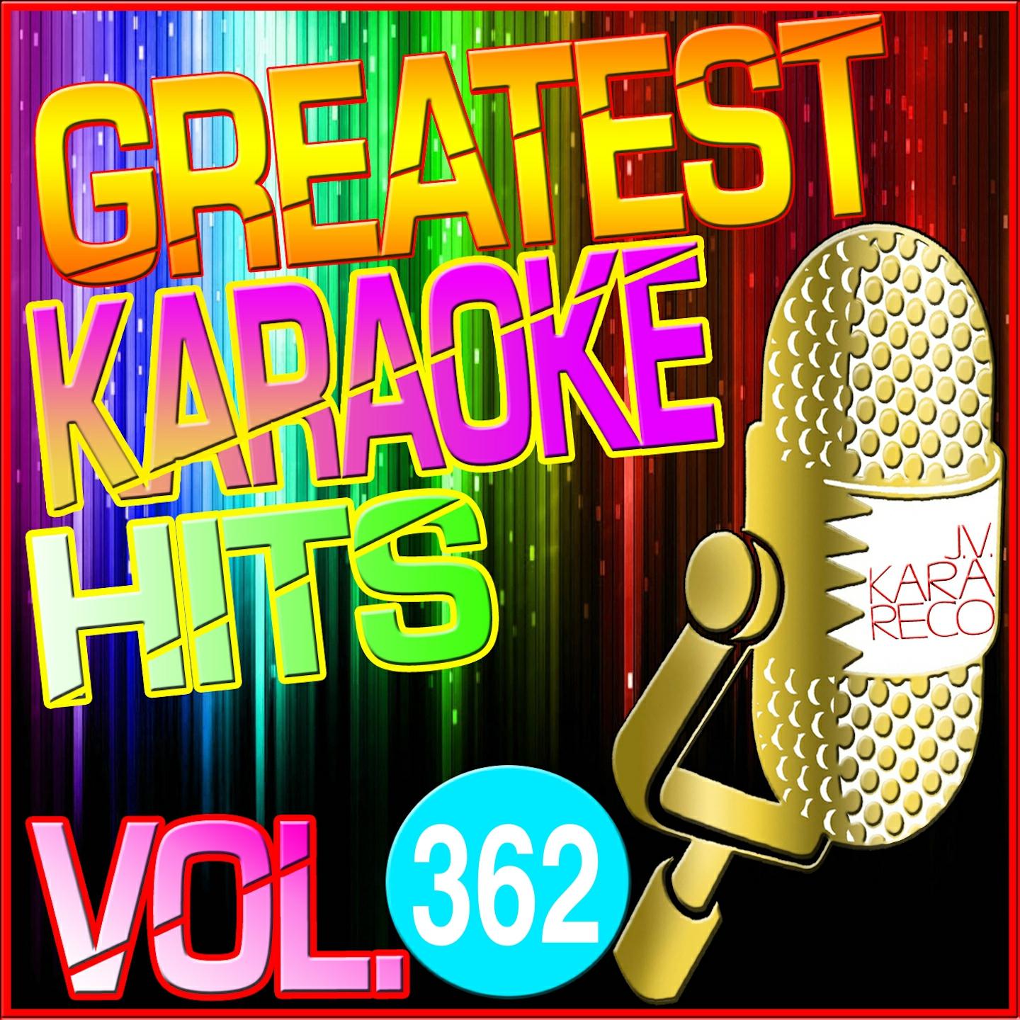 Greatest Karaoke Hits, Vol. 362 (Karaoke Version)