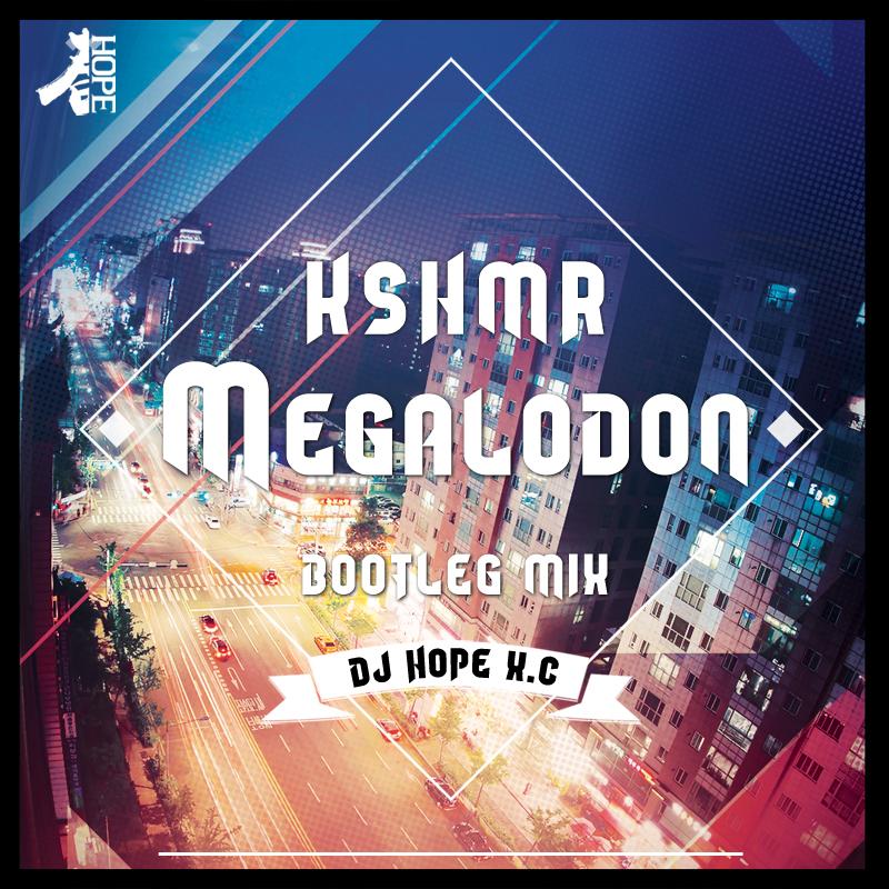 KSHMR  Megalodon DjHope xiao chun Bootleg Mix