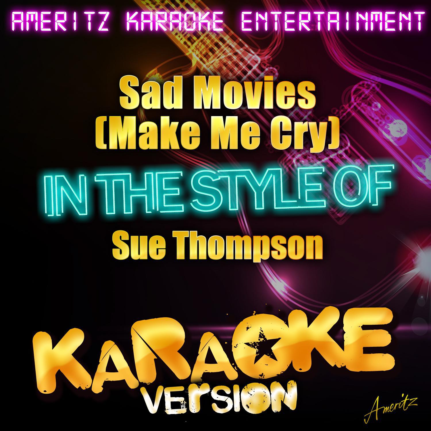 Sad Movies (Make Me Cry) [In the Style of Sue Thompson] [Karaoke Version]