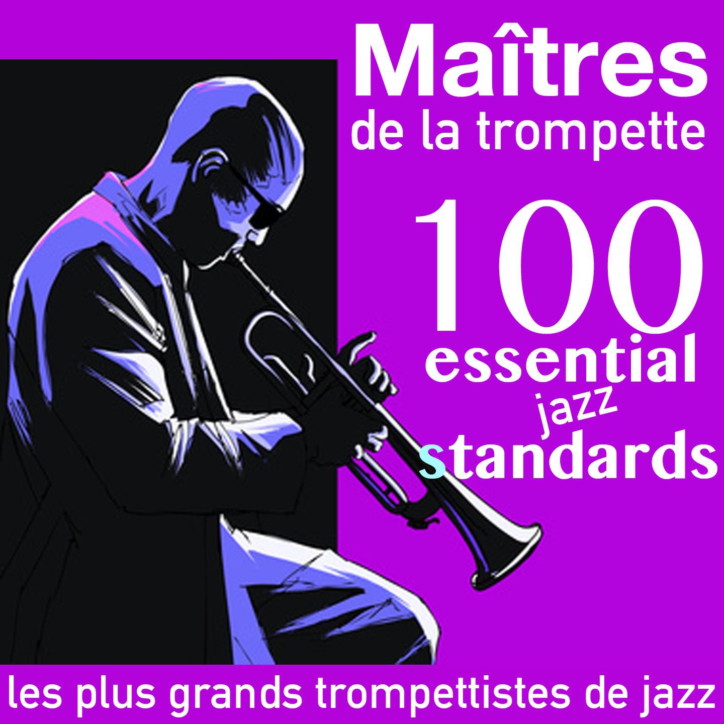 Ma tres de la trompette: 100 Essential Jazz Standards Les plus grands trompettistes de jazz