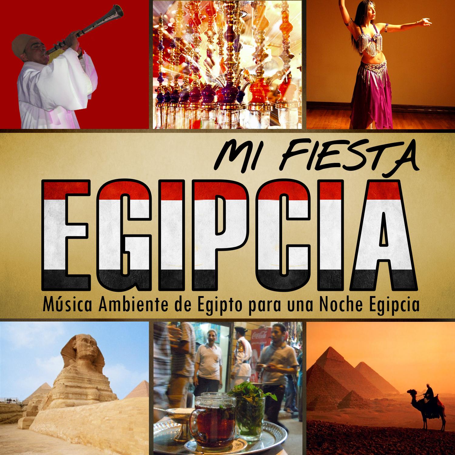 Mi Fiesta Egipcia. Mu sica Ambiente de Egipto para una Noche Egipcia