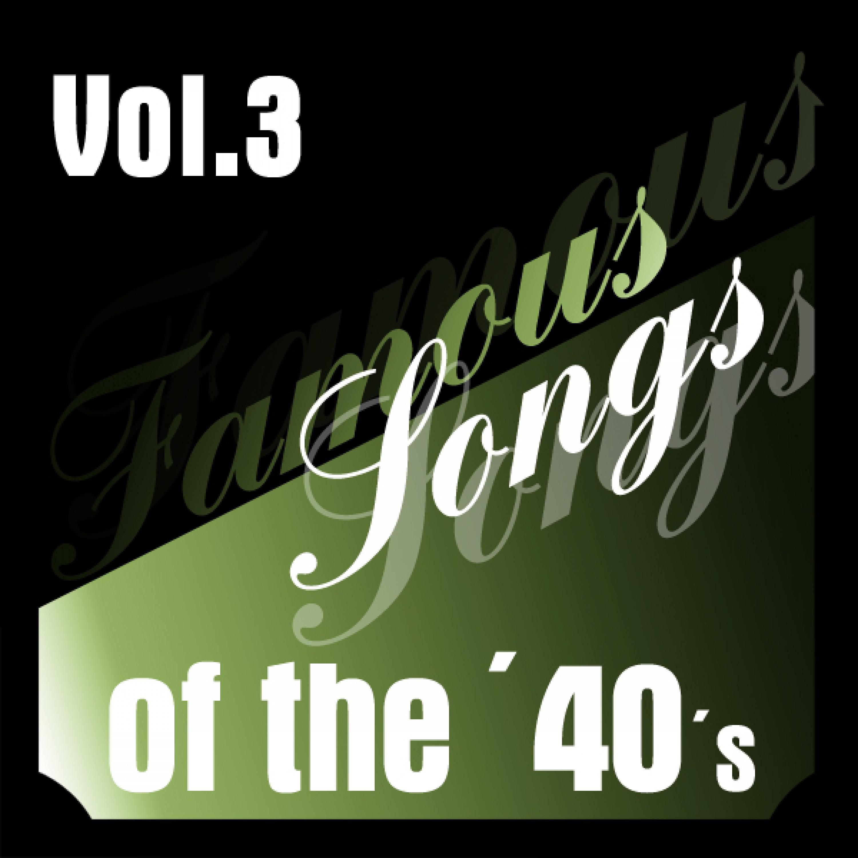 Famous Songs of the 40s - Vol. 3