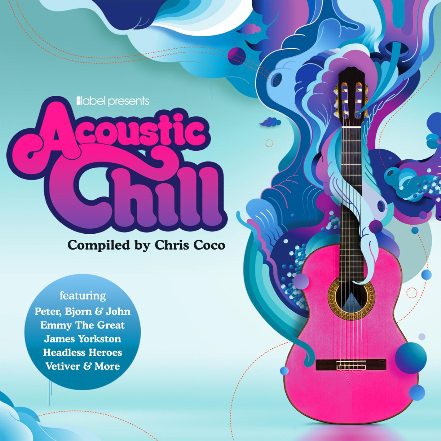 Ilabel Presents Acoustic Chill - Compiled By Chris Coco - 23 Chilled Festival Folk Gems