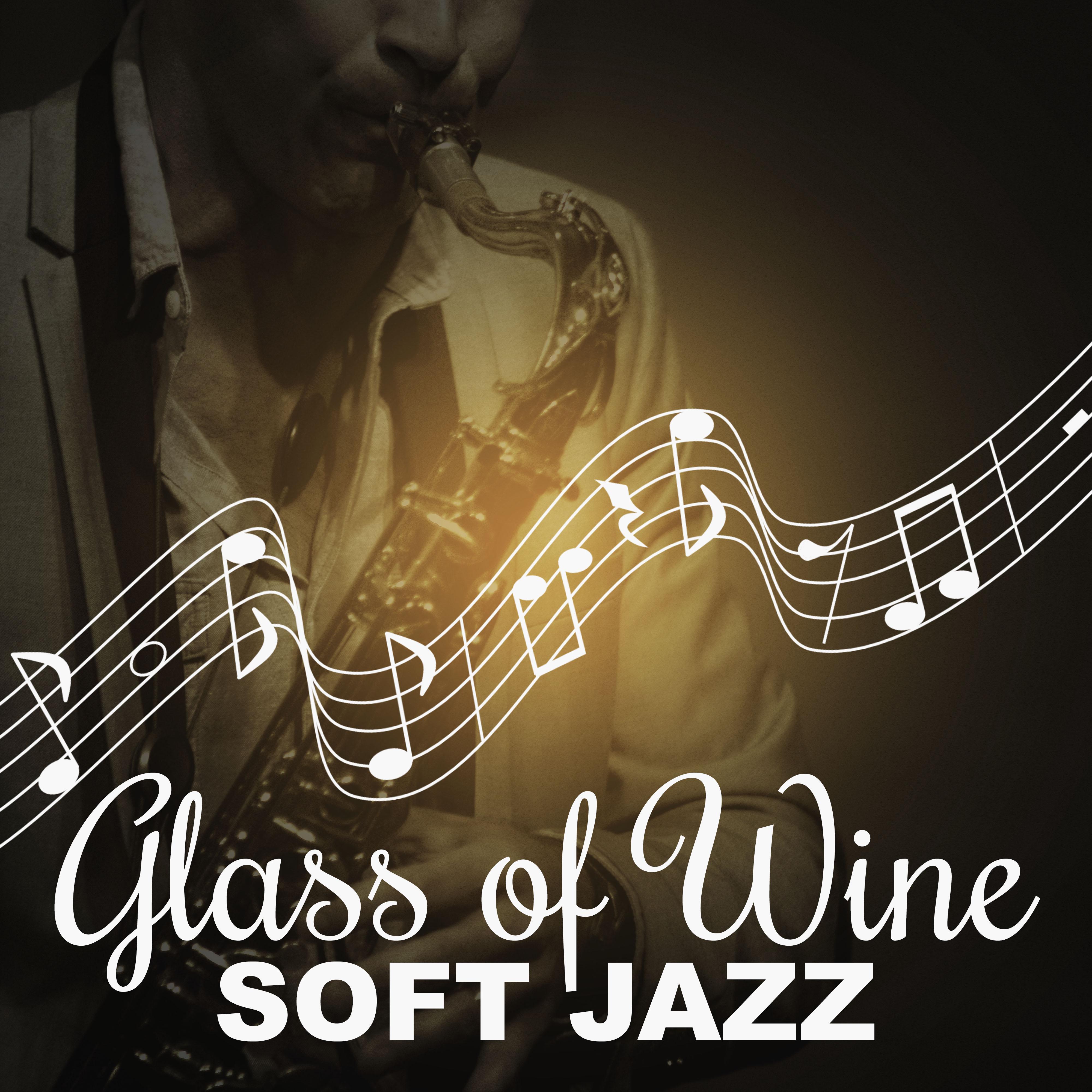 Glass of Wine: Soft Jazz  Restaurant Music, Bottom Up, Candlelight Dinner for Couple, Smooth Bar Grooves