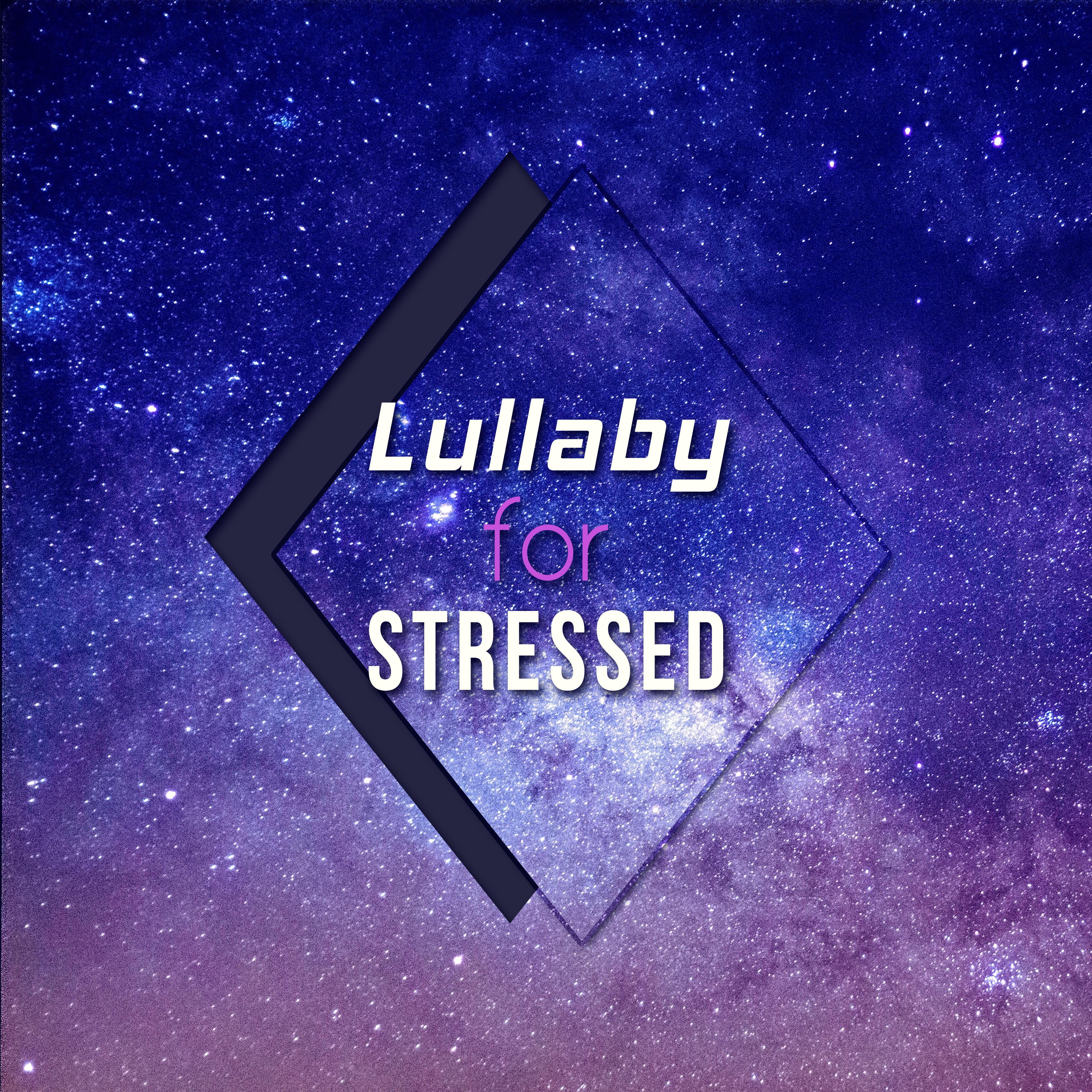 Lullaby for Stressed  Cradlesong, Silent Song, Berceuse, Slow Music