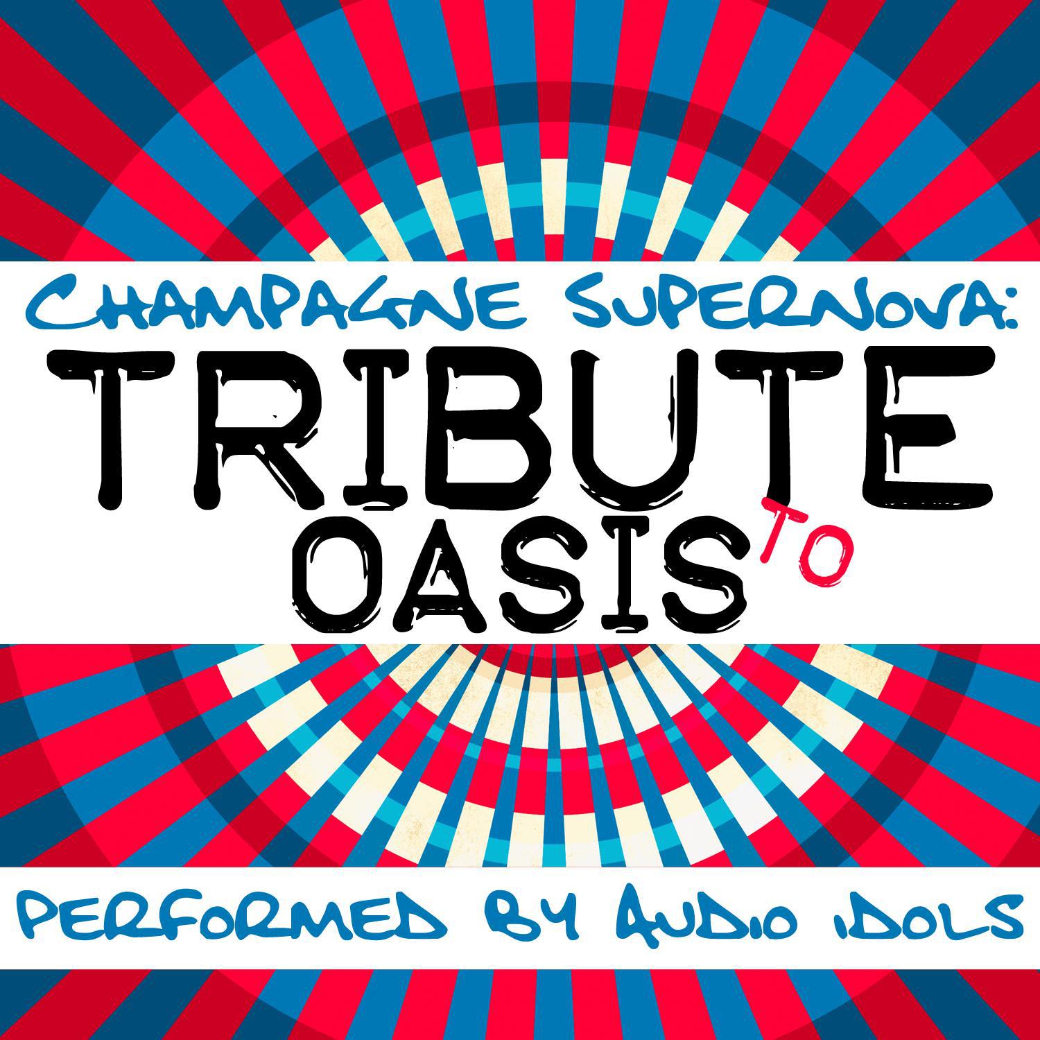 Champagne Supernova: Tribute to Oasis