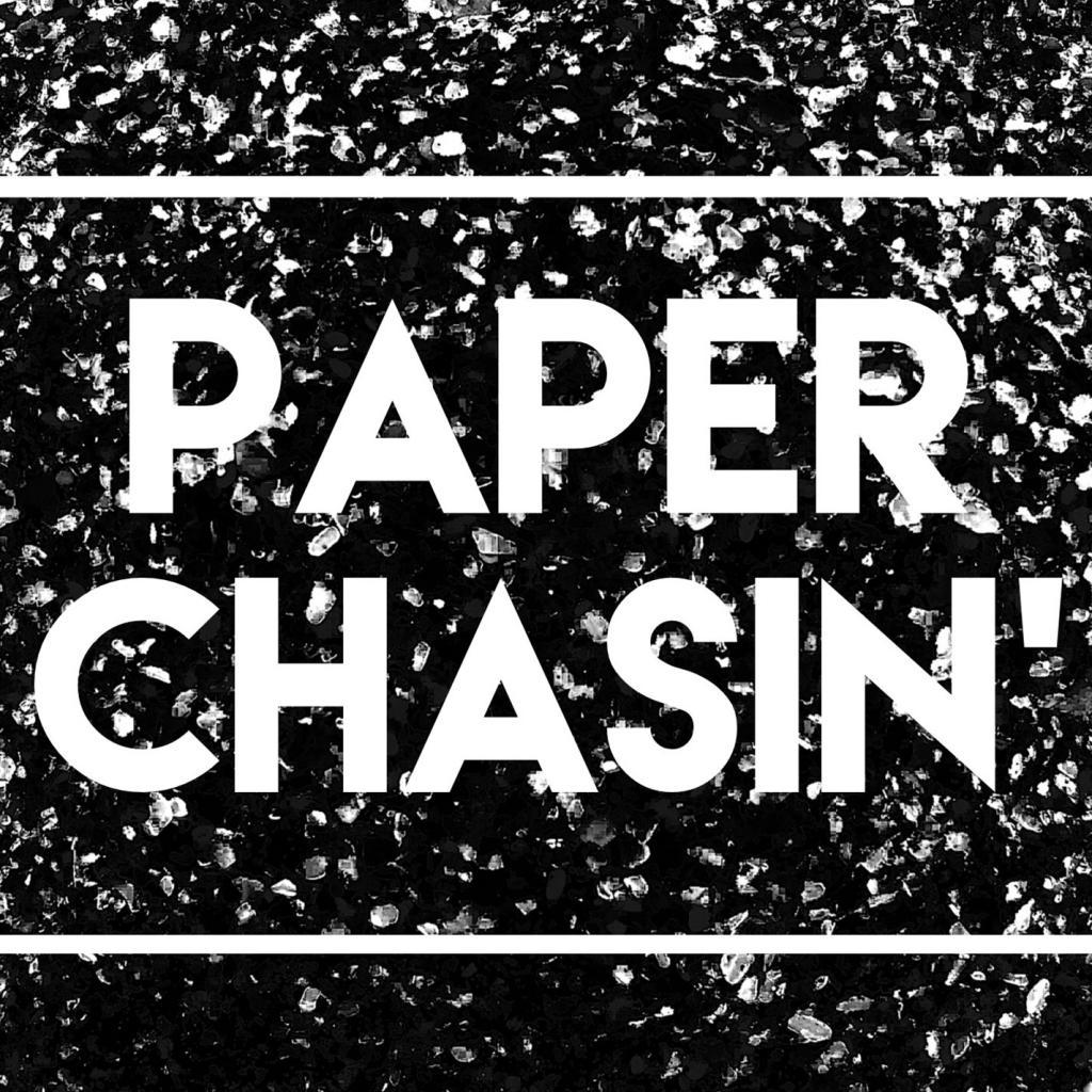 Paper Chasin'