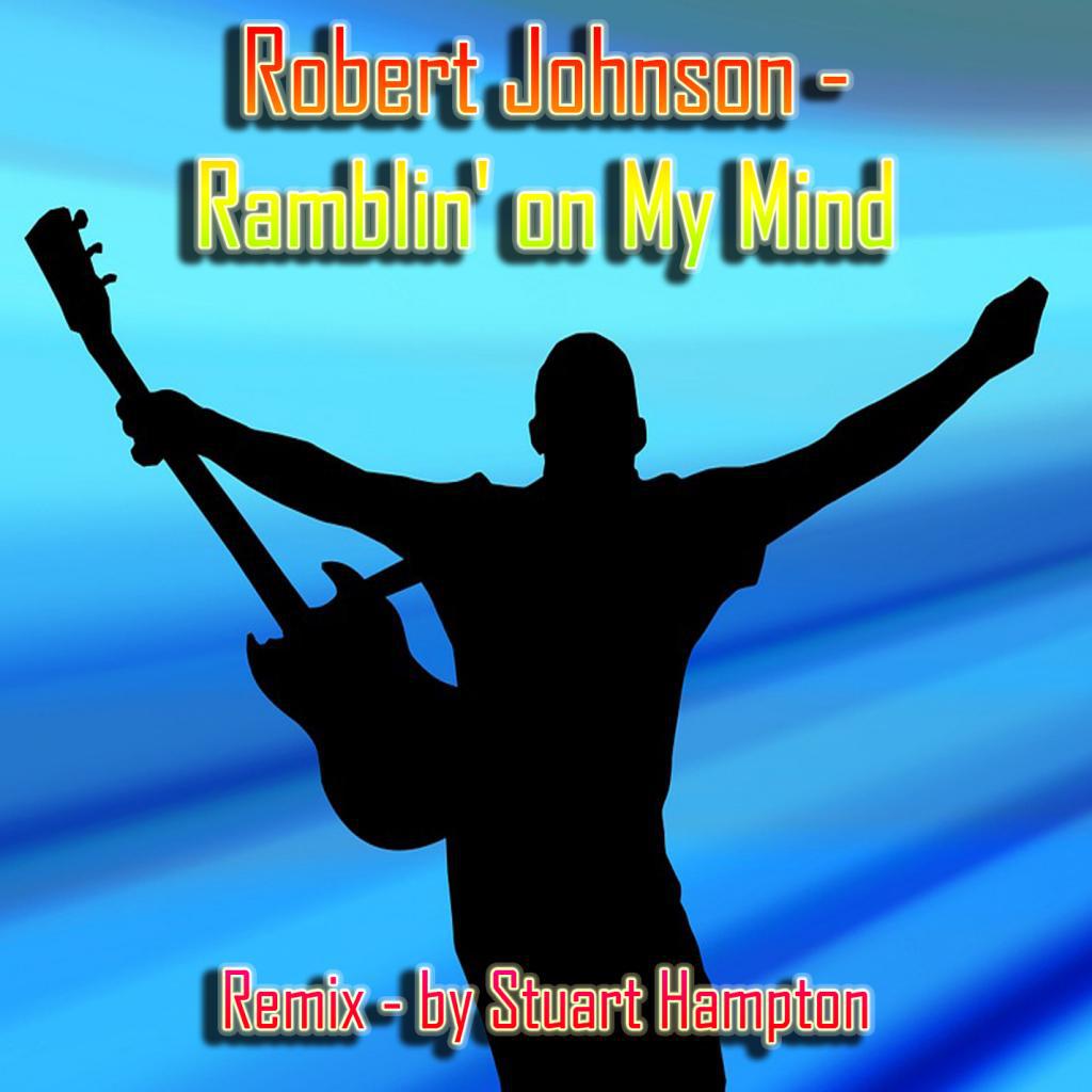 Ramblin' on My Mind (Stuart Hampton Remix)