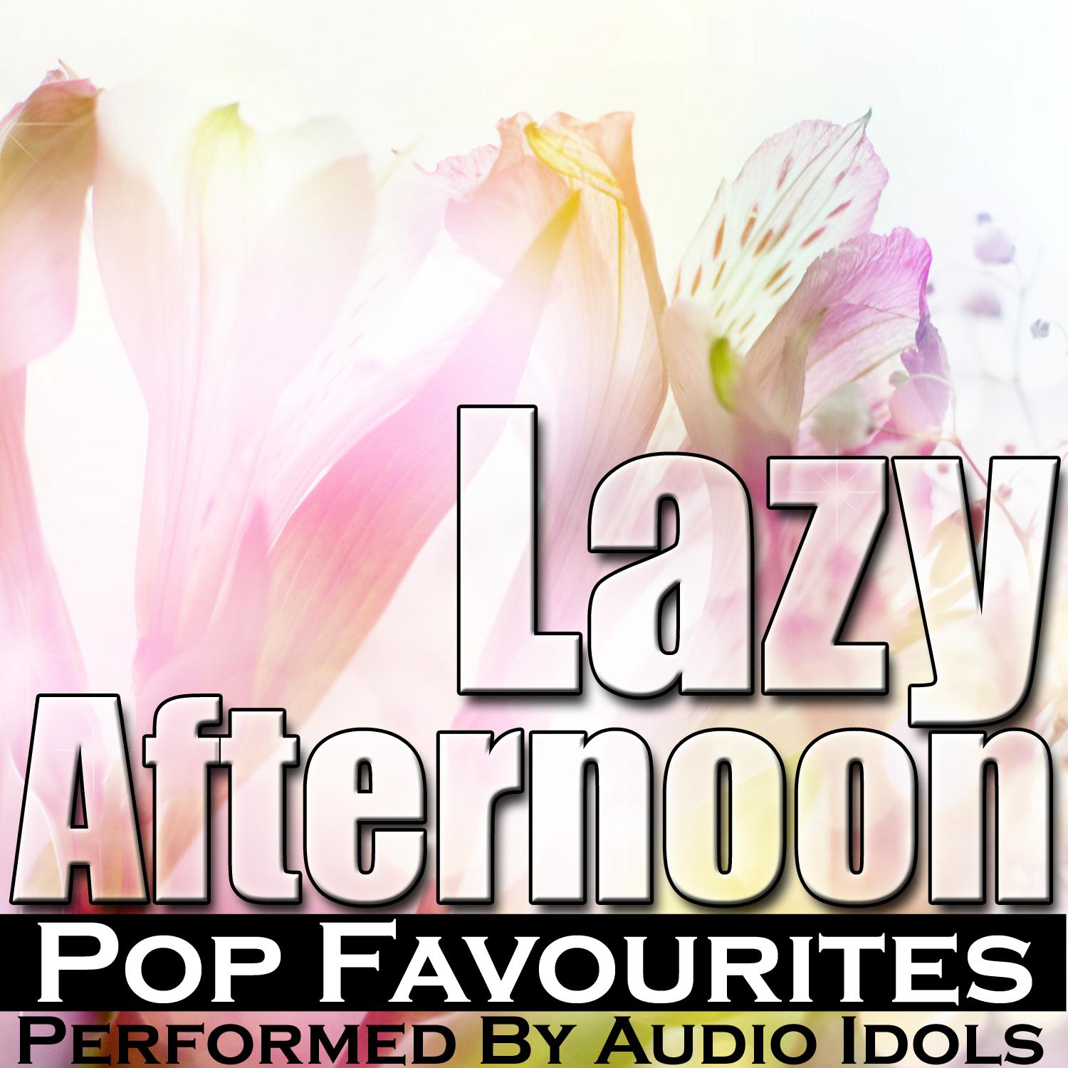 Lazy Afternoon: Pop Favourites