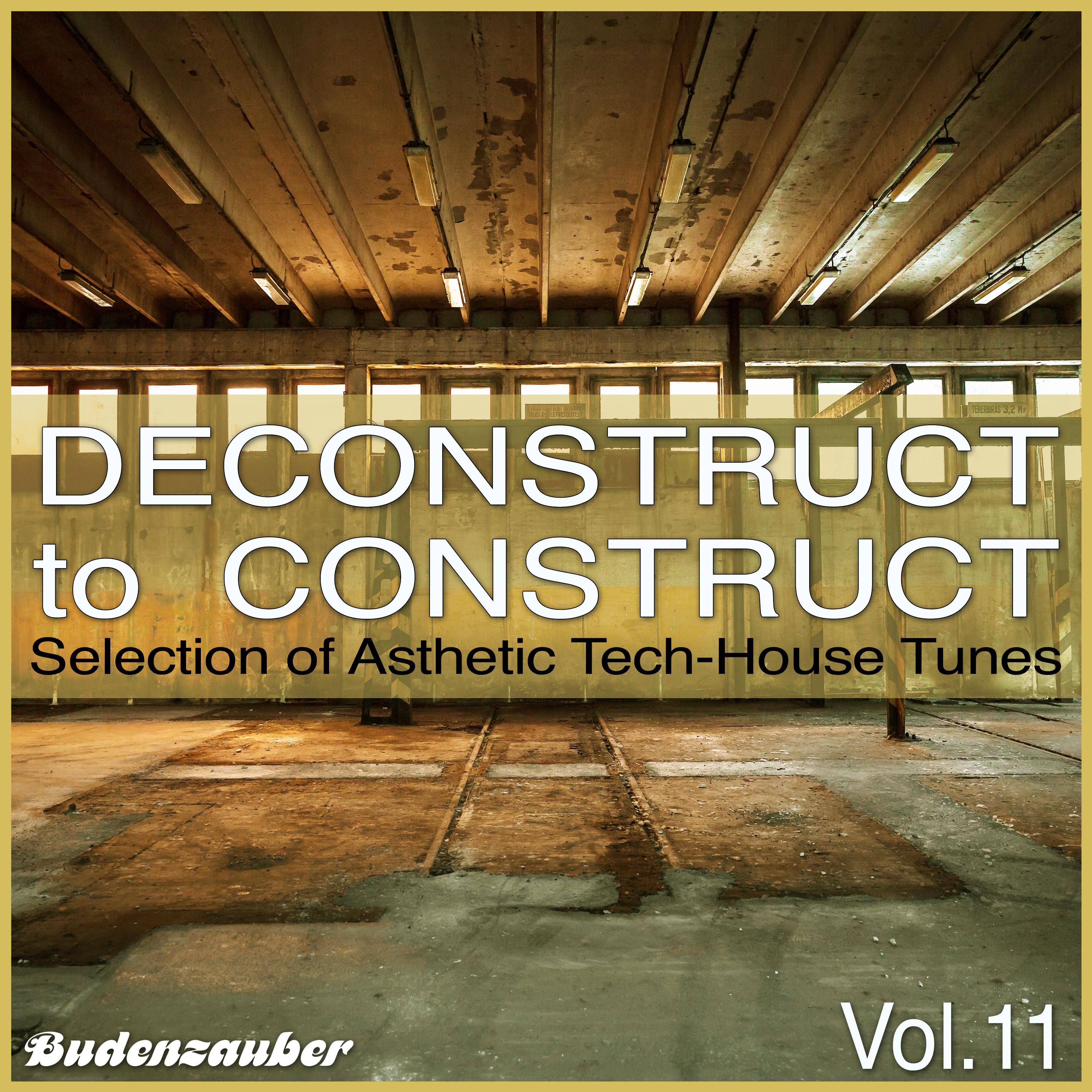 Deconstruct to Construct, Vol. 11 - Selection of Asthetic Tech-House Tunes
