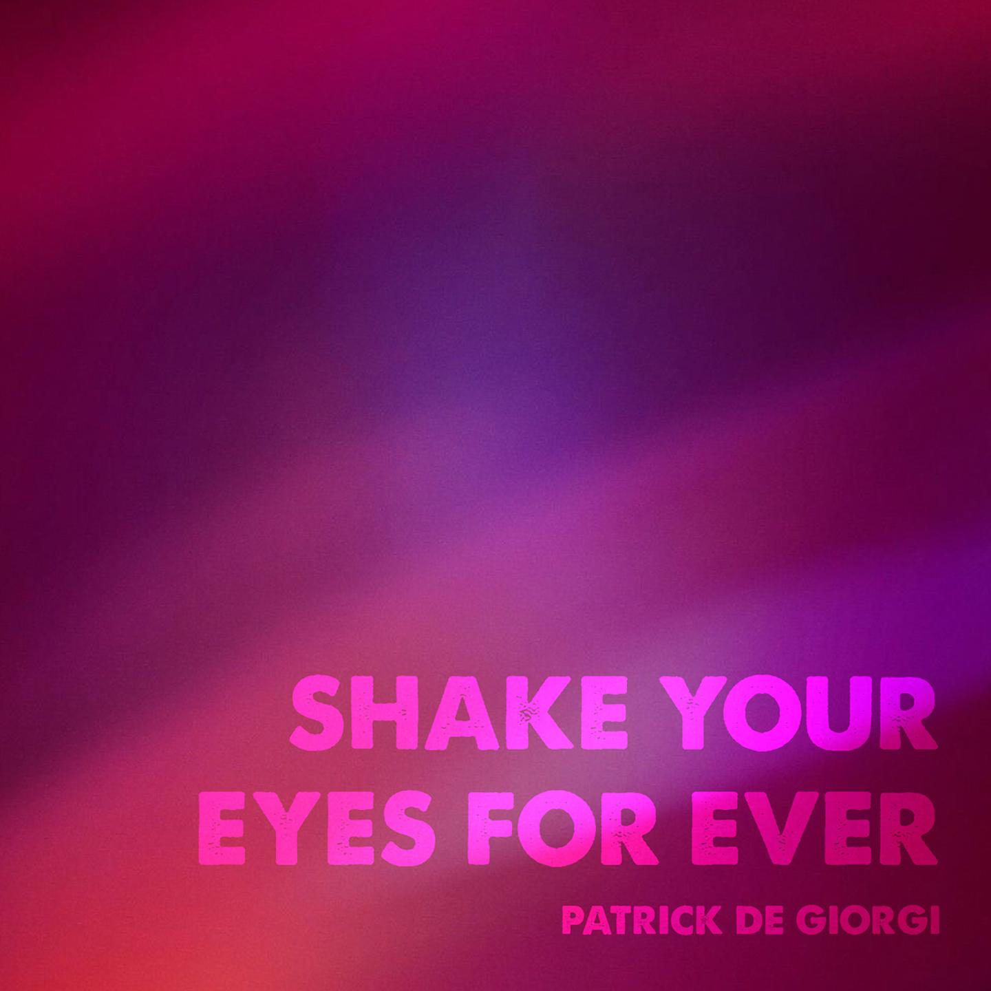 Shake Your Eyes for Ever