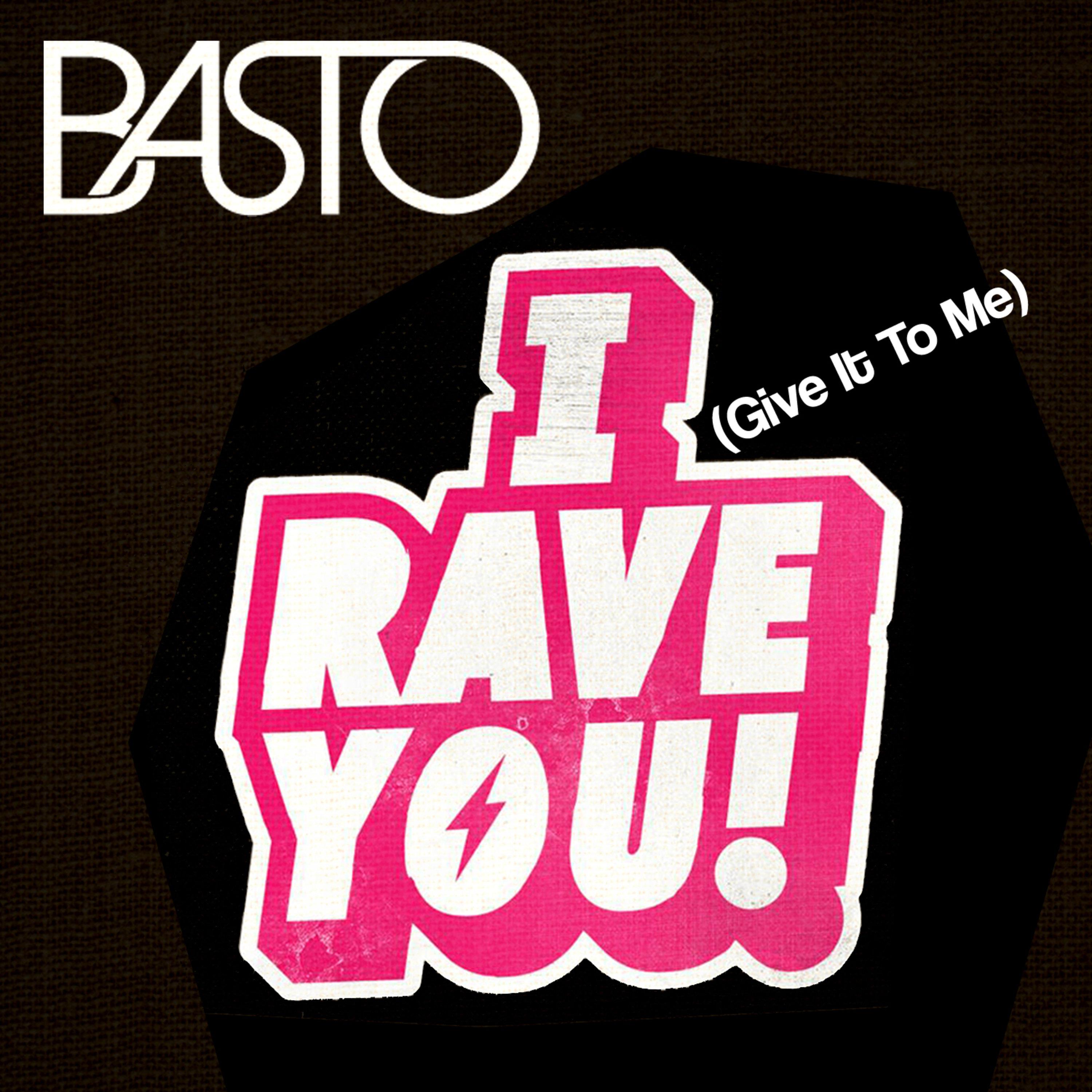 I Rave You (Give It To Me) (Radio Edit)