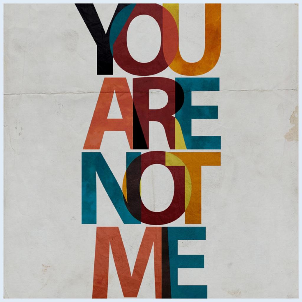 You Are Not Me