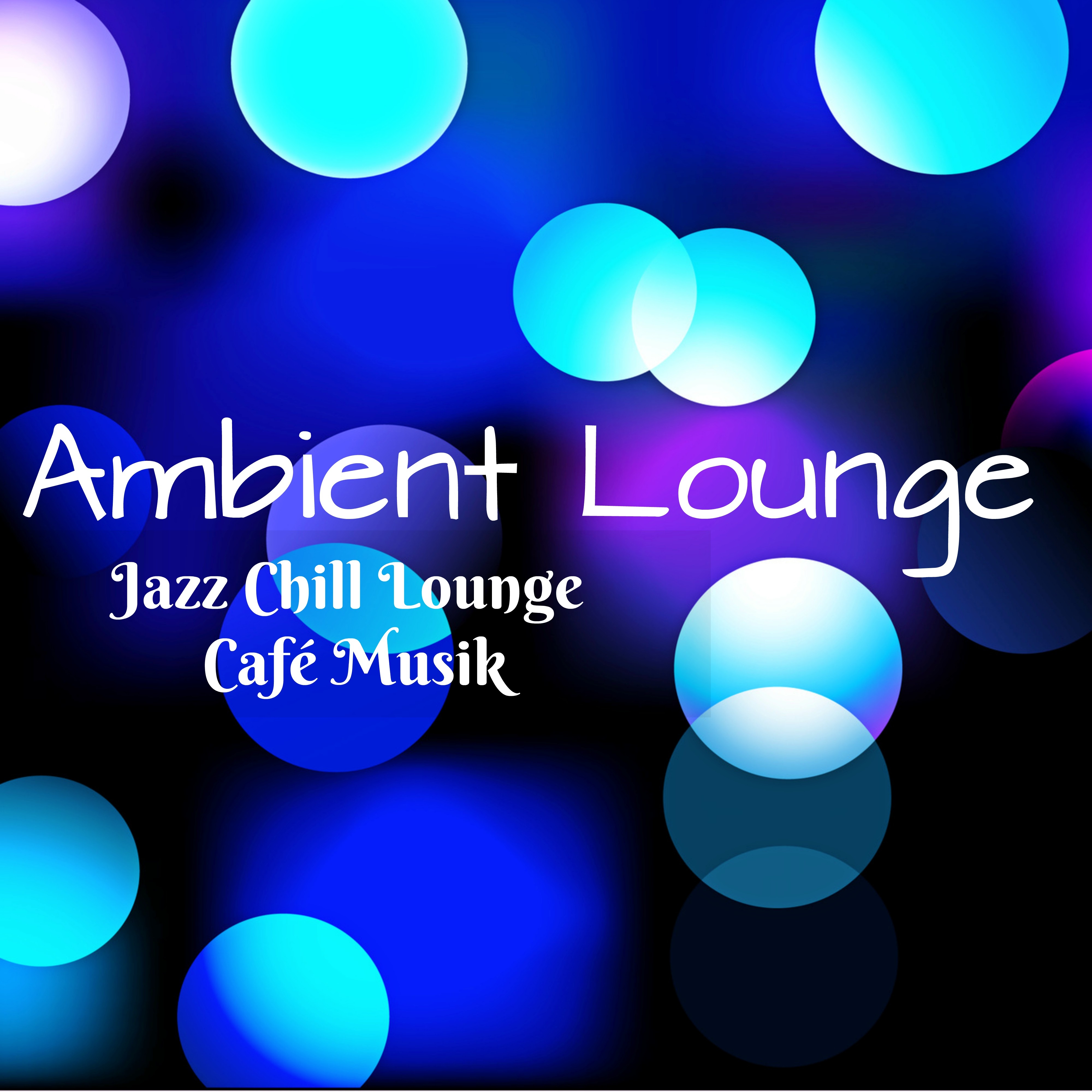 Ambient Lounge  Jazz Chill Lounge Cafe Musik f r Mental vning Spabehandlingar och Romantisk Weekend