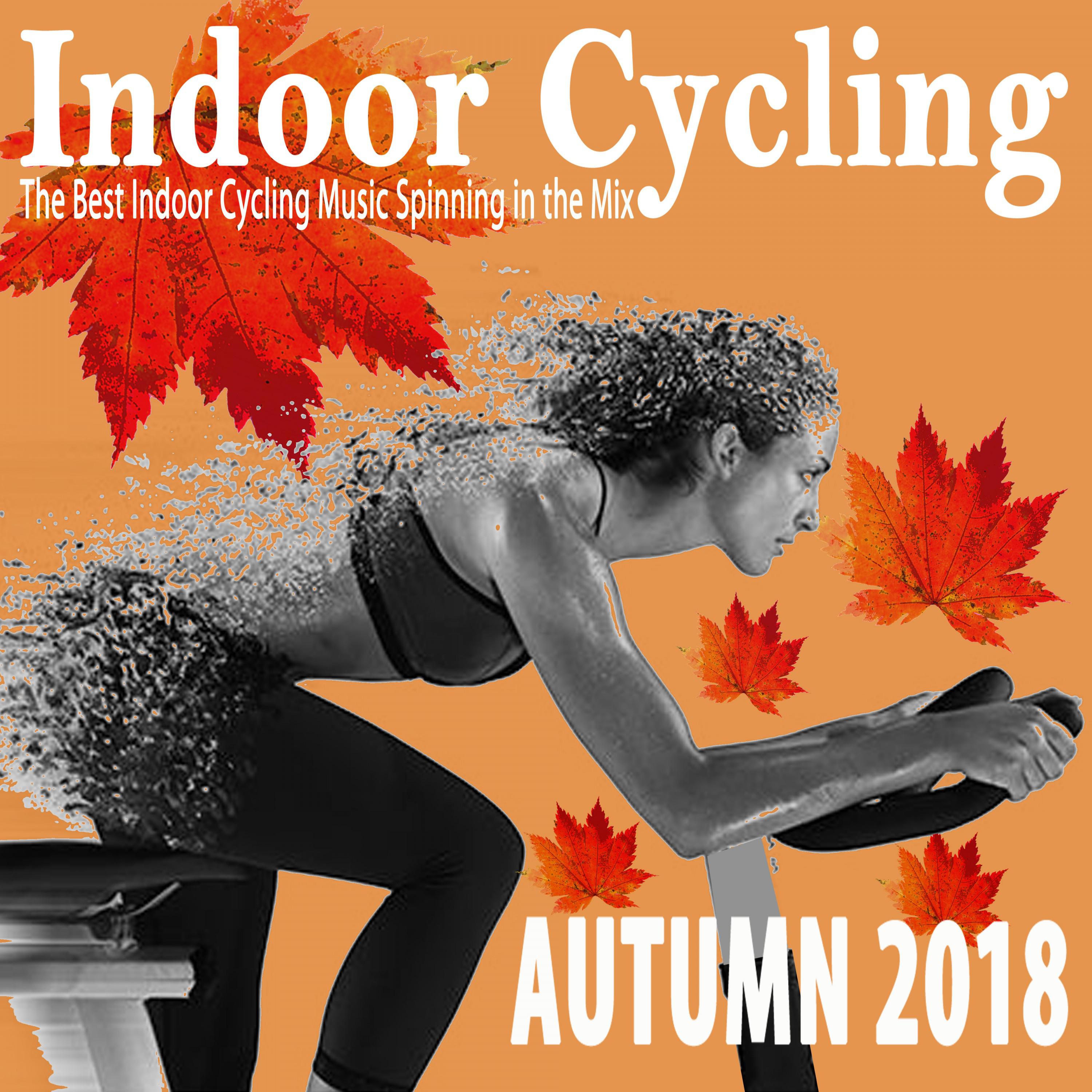 Indoor Cycling Autumn 2018 (The Best Indoor Cycling Music Spinning in the Mix) & DJ Mix