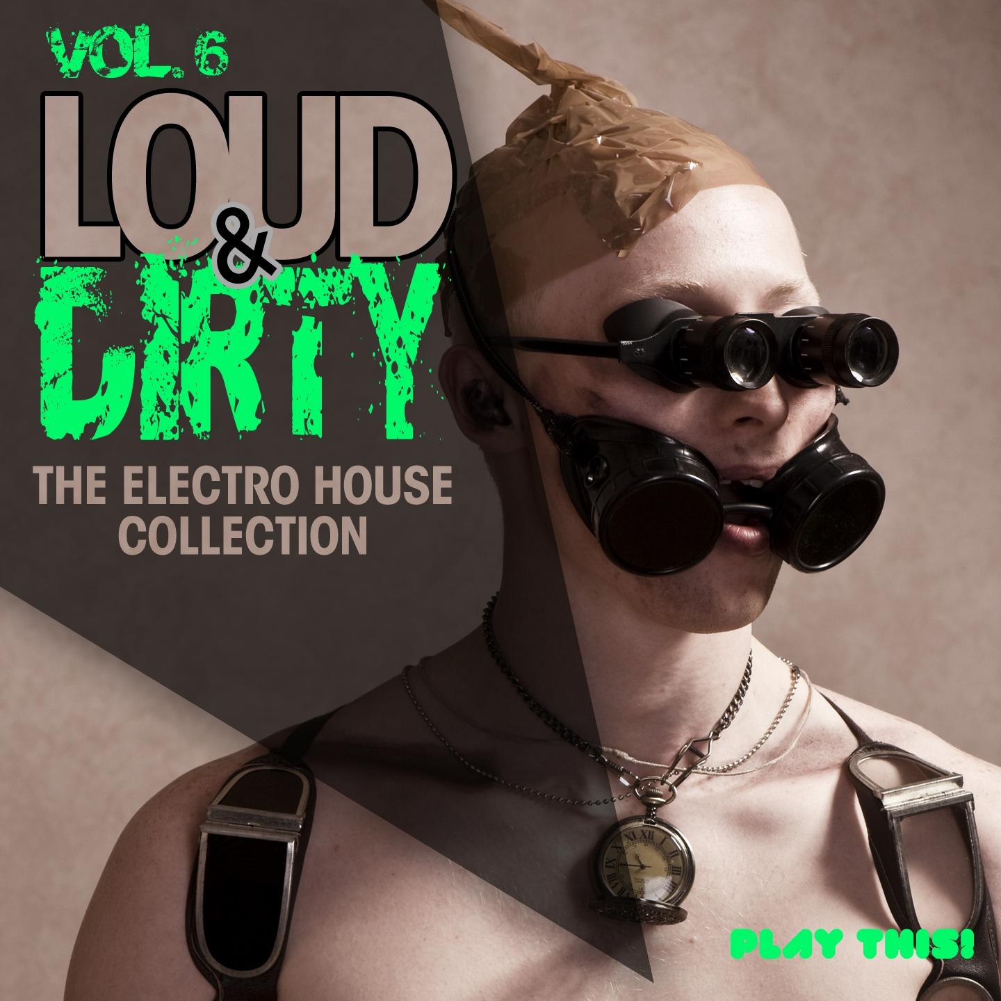 Loud & Dirty, Vol. 6