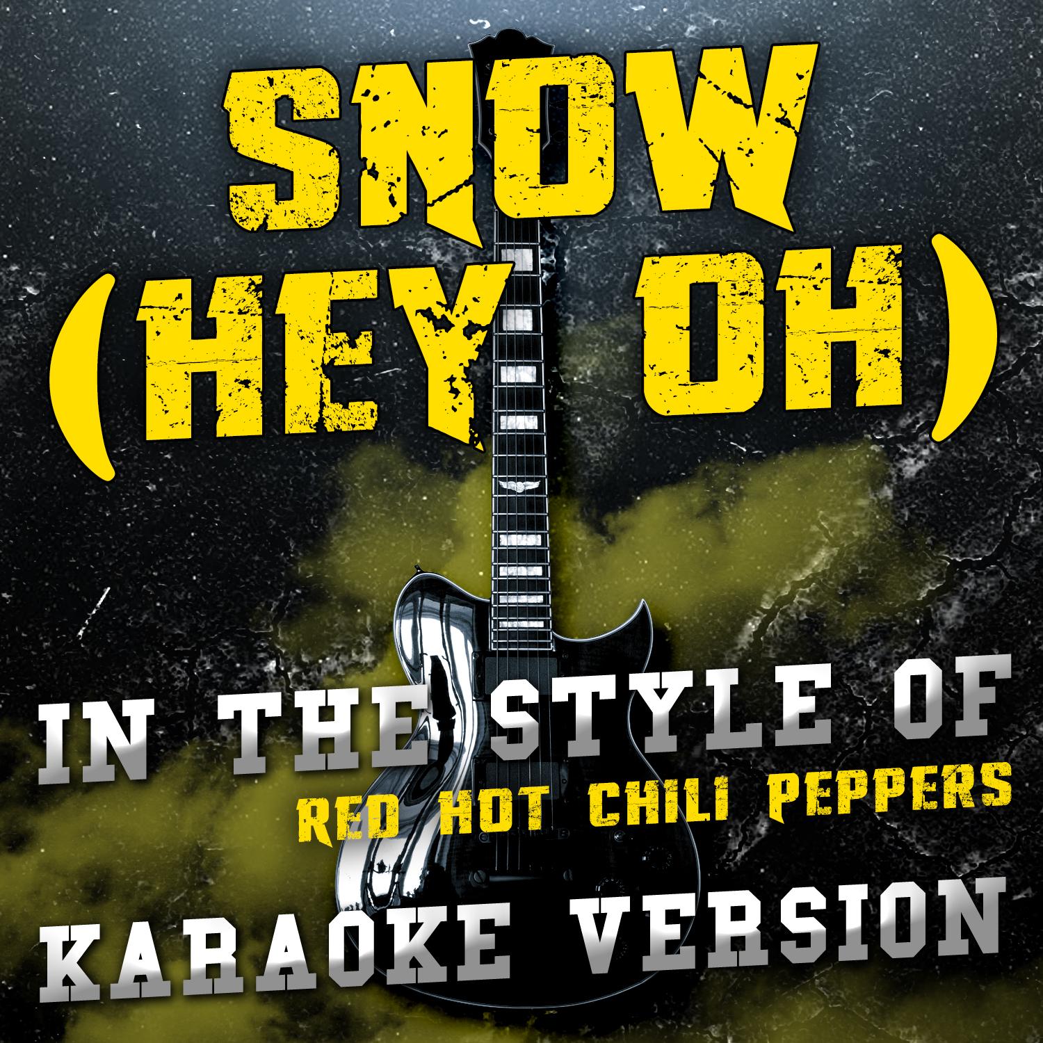 Snow (Hey Oh) [In the Style of Red Hot Chili Peppers] [Karaoke Version] - Single
