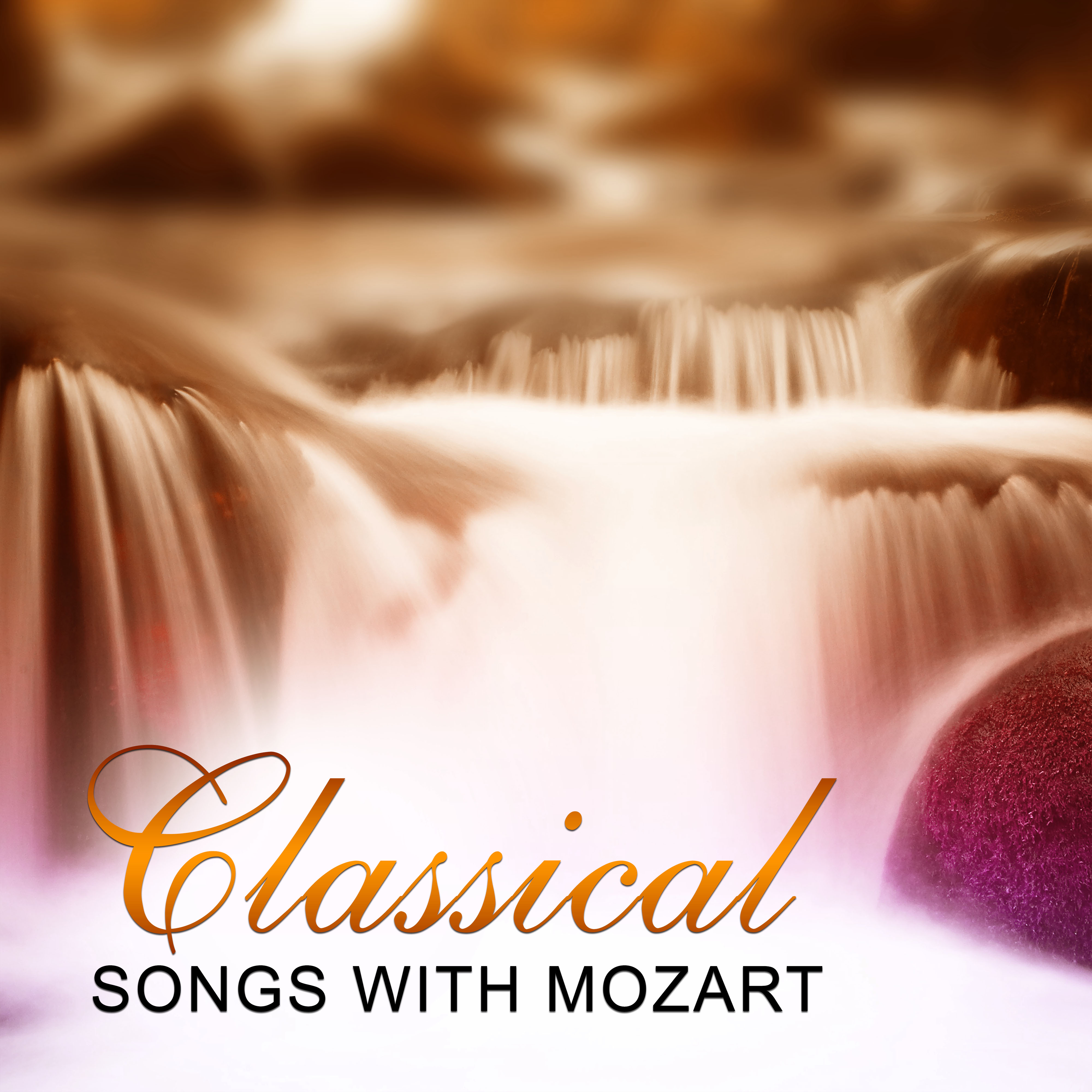 Classical Songs with Mozart  Classical Music to Rest, Peace for the Soul