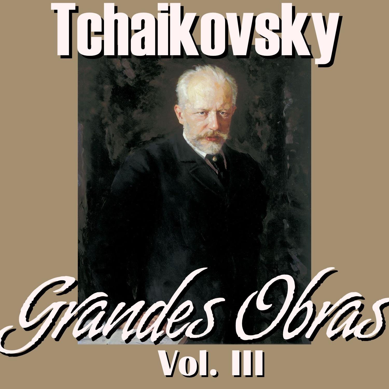 Tchaikovsky Grandes Obras Vol.III