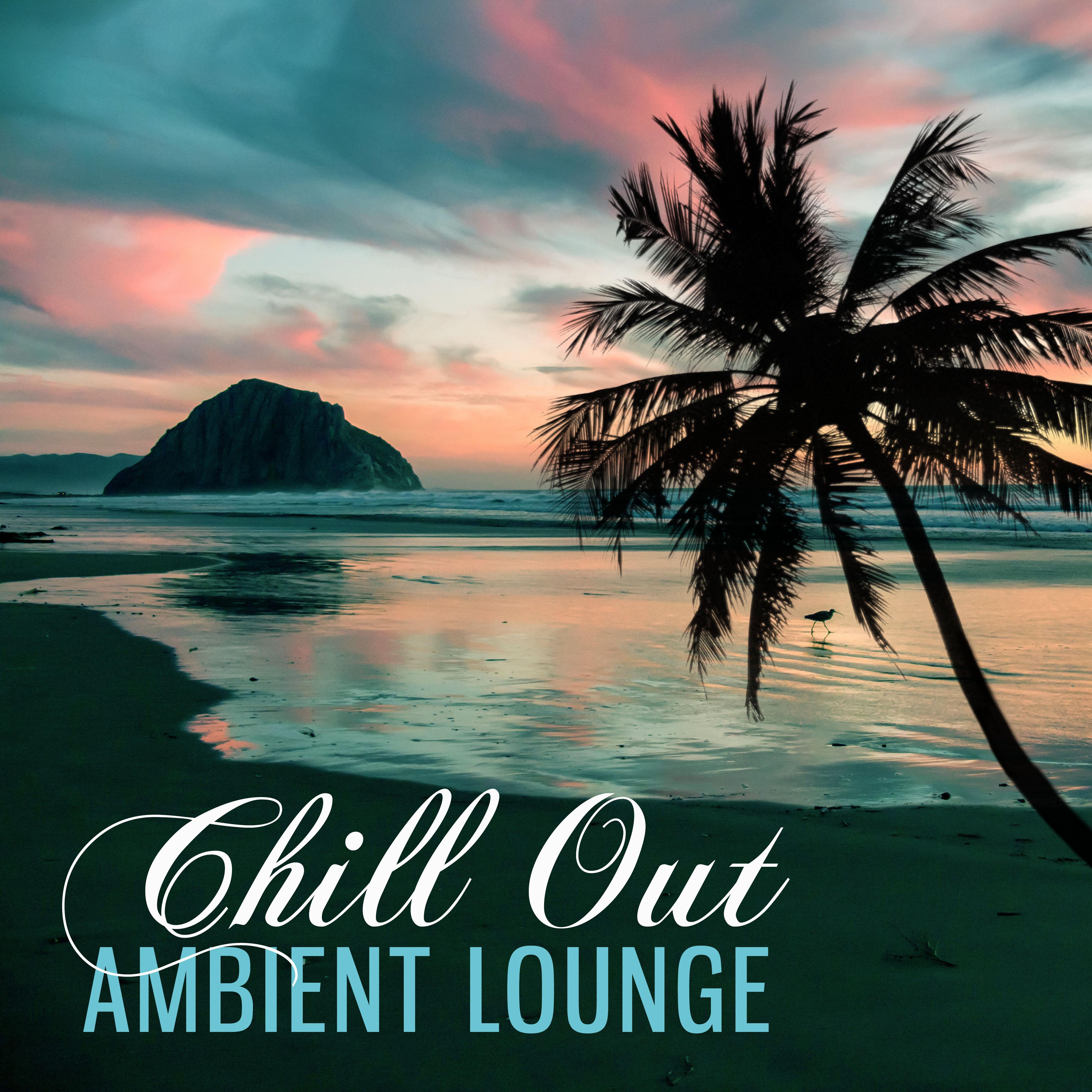 Chill Out Ambient Lounge  Calm Your Spirit, Chillout Music to Rest, Soft Sounds for Relaxation, Sweet Chill Music