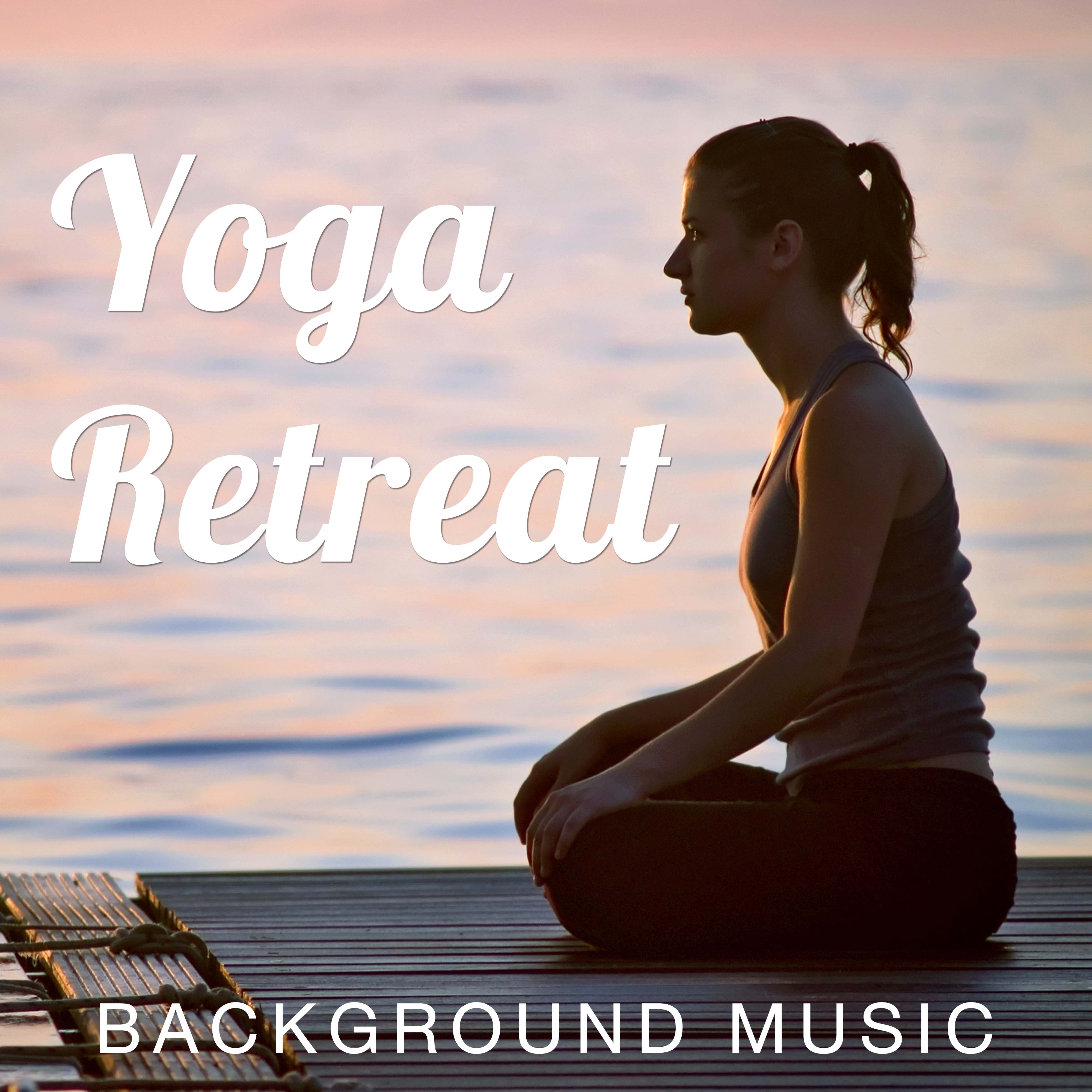 Yoga Retreat - Background Music for Nude Yoga, Hatha Yoga, Ashtanga Yoga and Kundalini Yoga