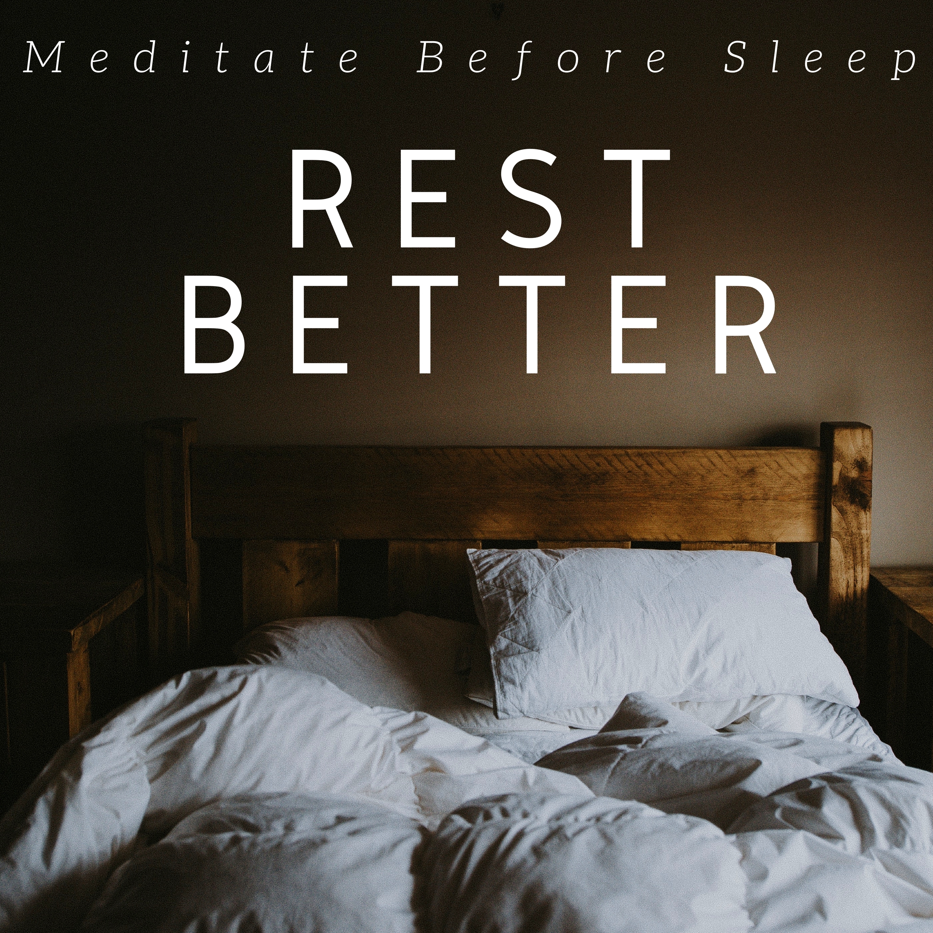 Rest Better: Meditate Before Sleep, Think Positive, Natural Sleep Aid, Sleep Therapy to Help You Relax, Nature Sounds