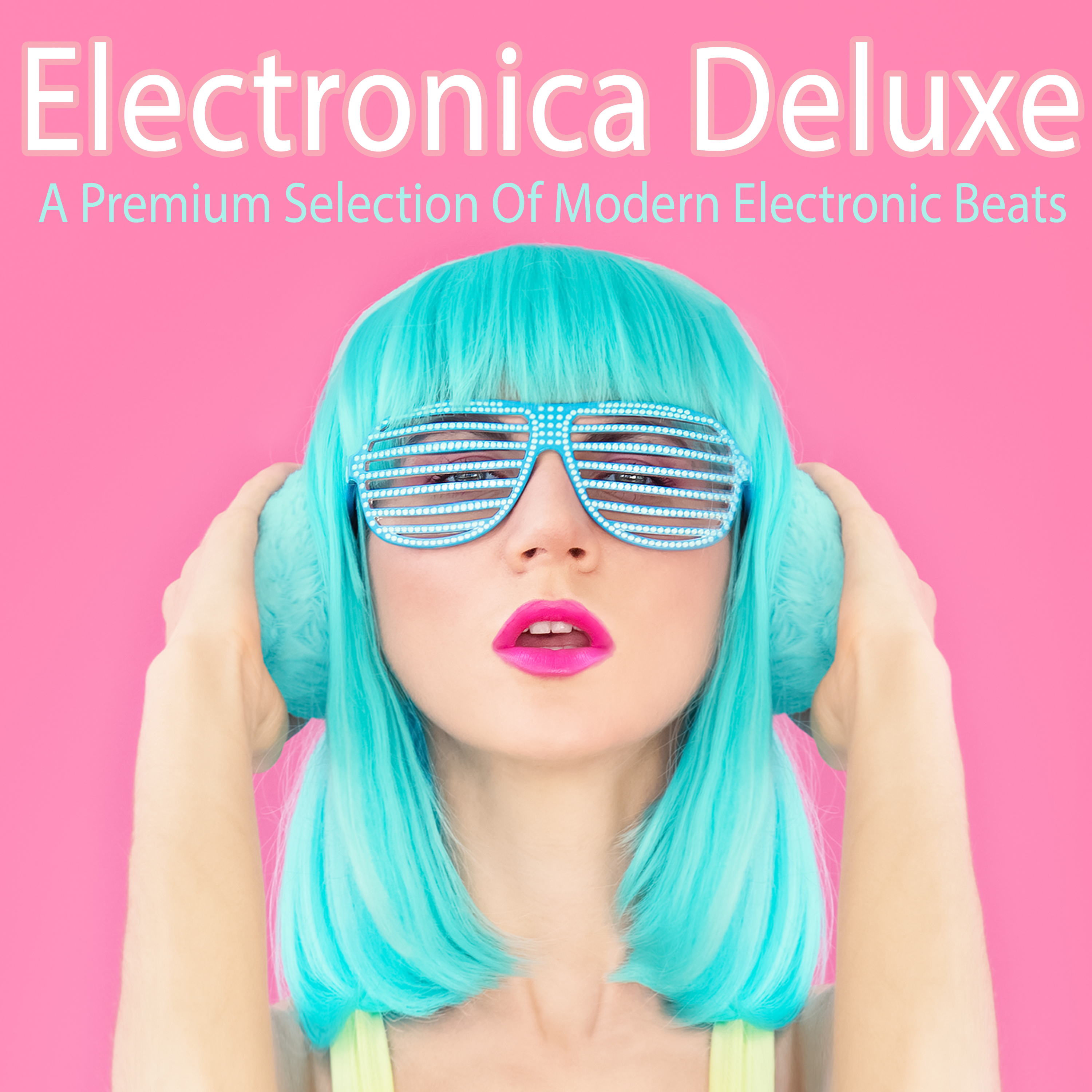 Electronica Deluxe - A Premium Selection of Modern Electronic Beats
