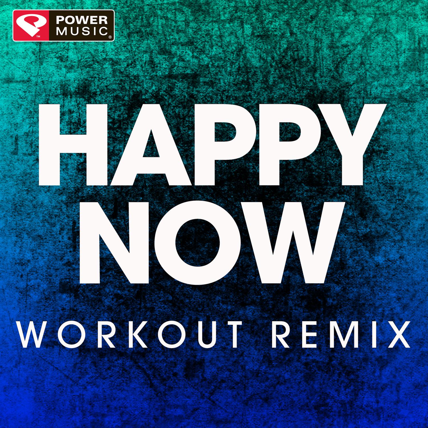 Happy Now (Extended Workout Remix)