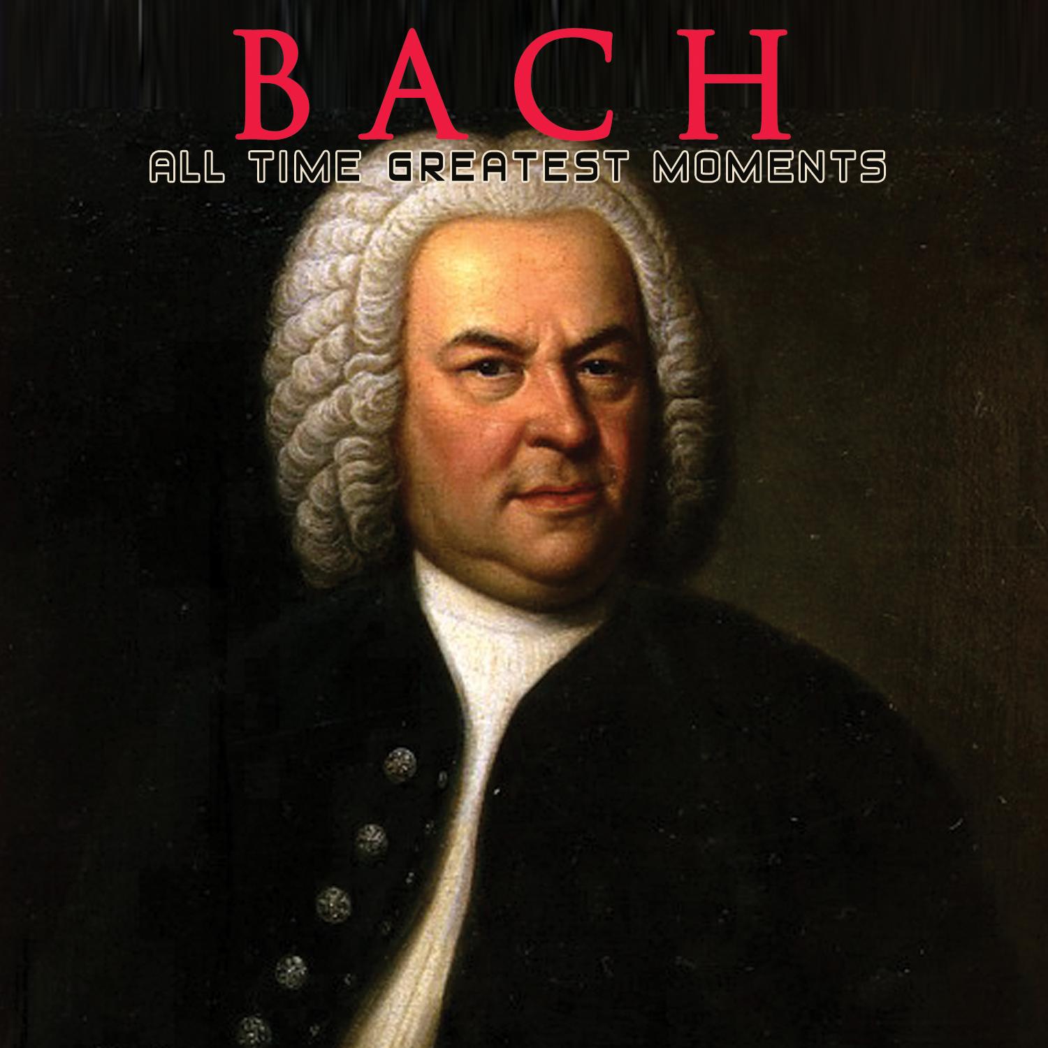 Bach: All Time Greatest Moments