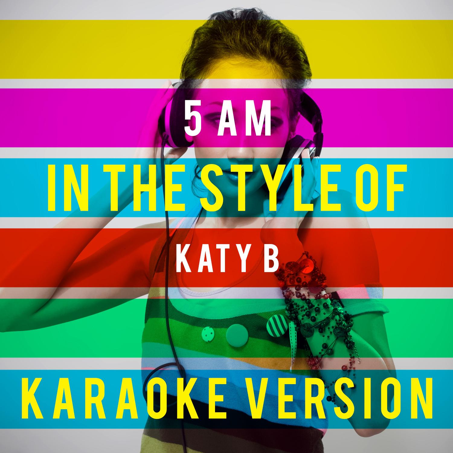 5 Am (In the Style of Katy B) [Karaoke Version] - Single
