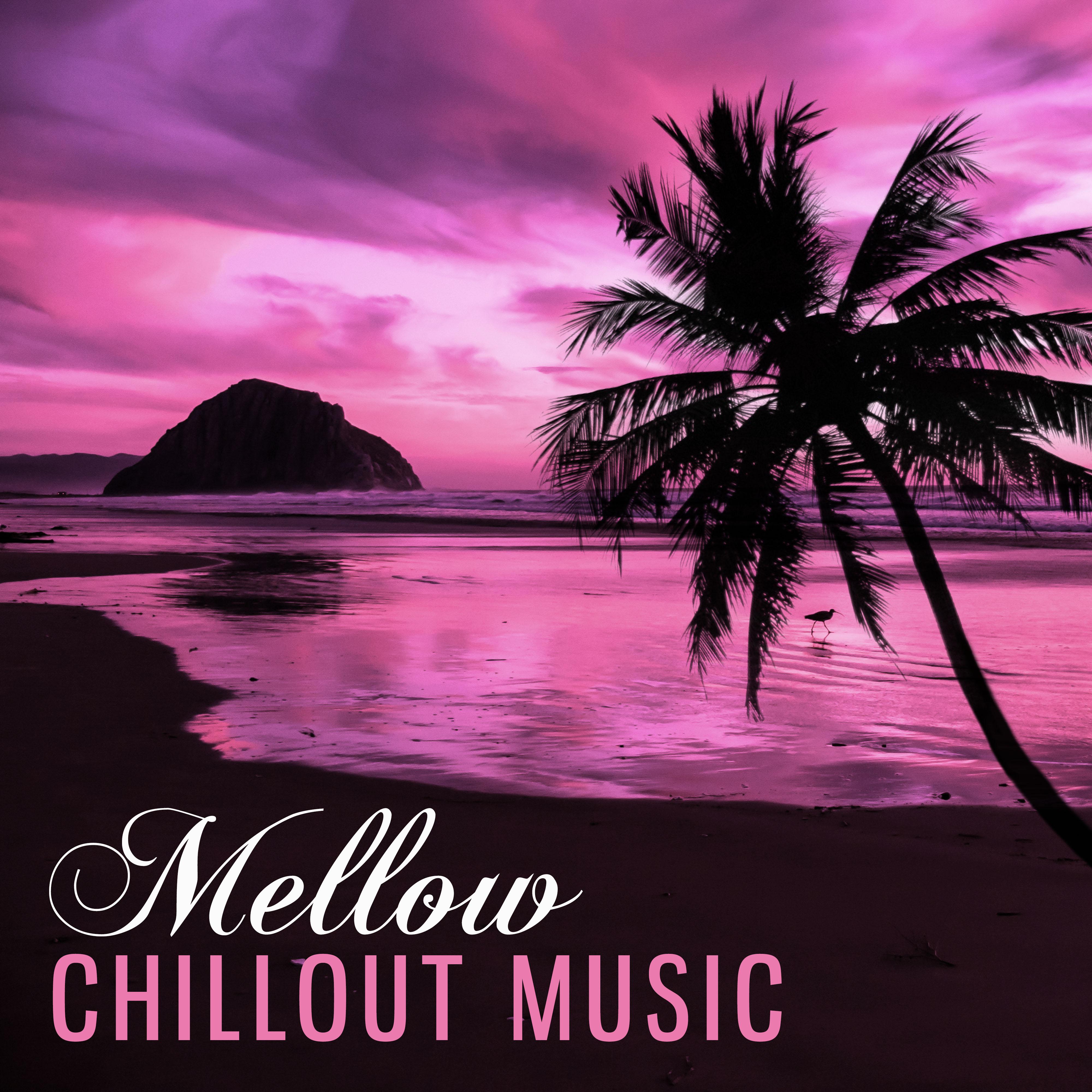 Mellow Chillout Music  Relaxing Music for Better Day, Chillout Beach Time, Summer Holiday, Tropical Journey