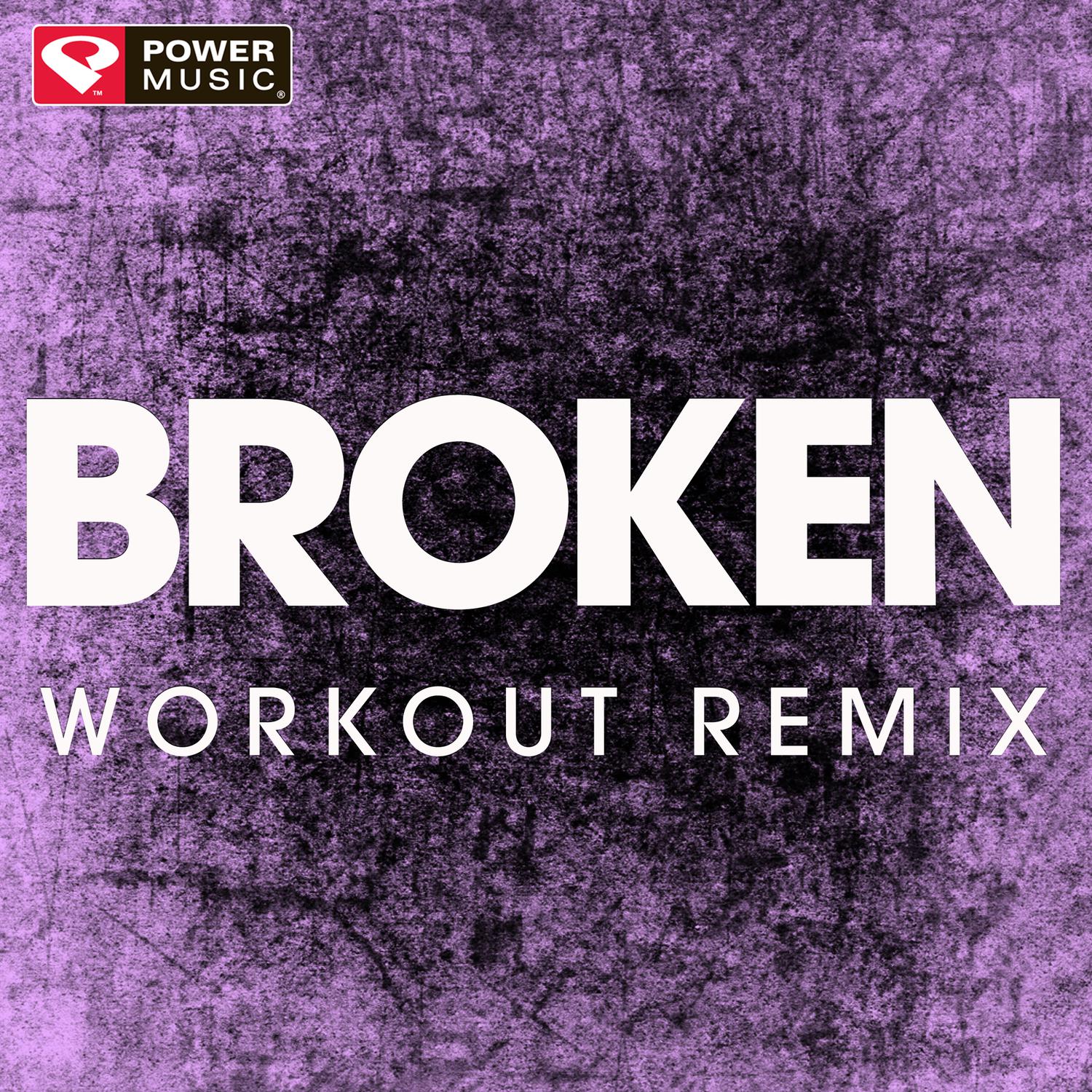 Broken (Workout Remix)