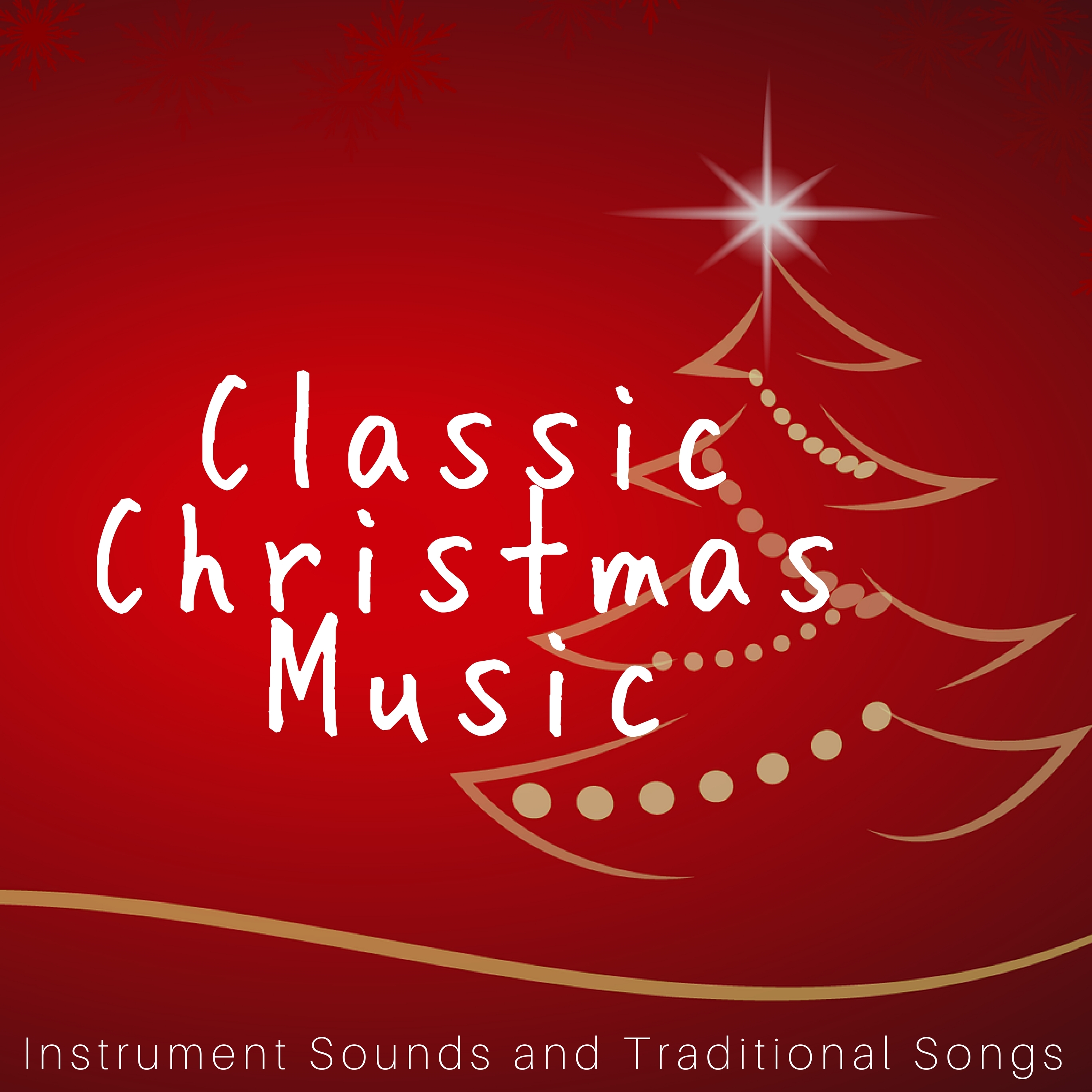Classic Christmas Music: Instrument Sounds and Traditional Songs for Holidays 2017, Christmas Time