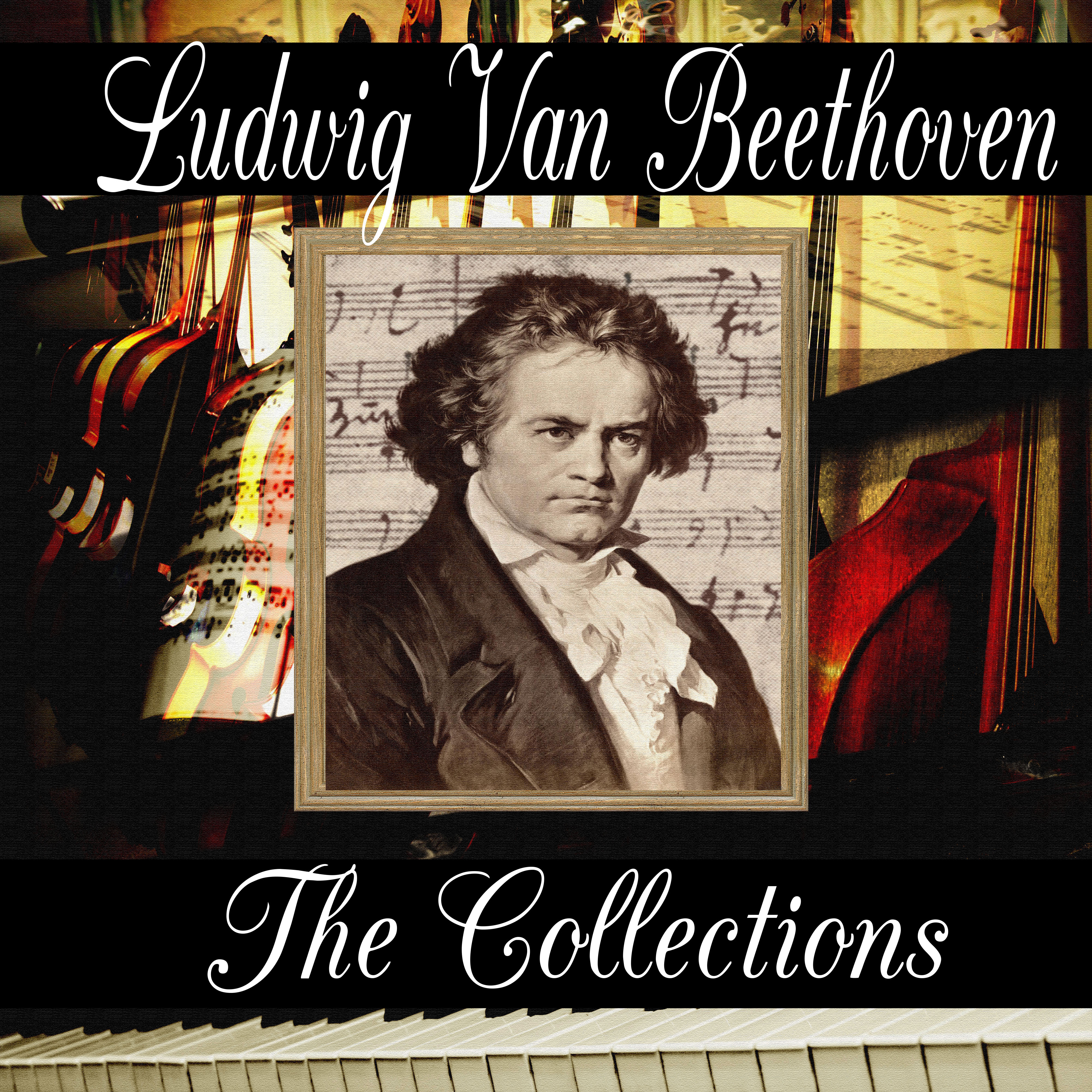 Ludwig van Beethoven: The Collection
