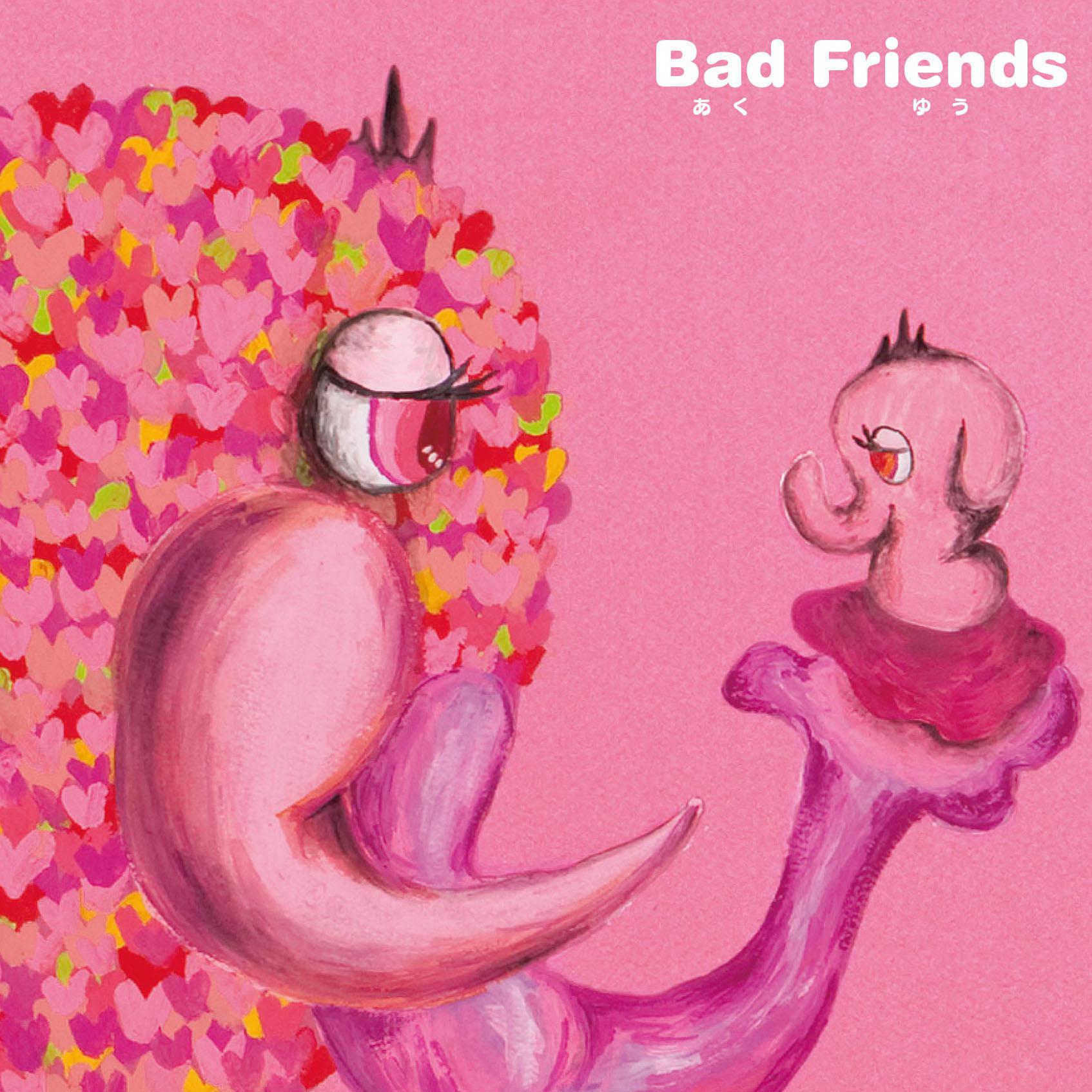 Bad Friends a jiu you