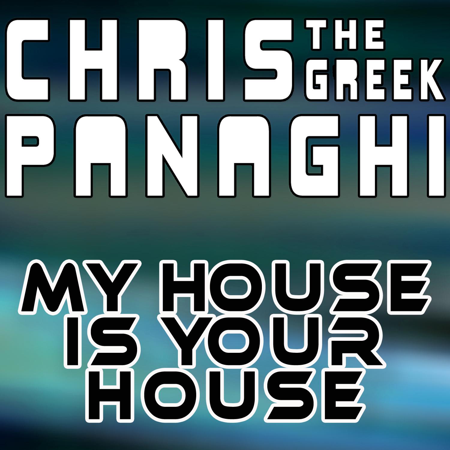 My House Is Your House (Chris "The Greek" Panaghi Radio Mix)