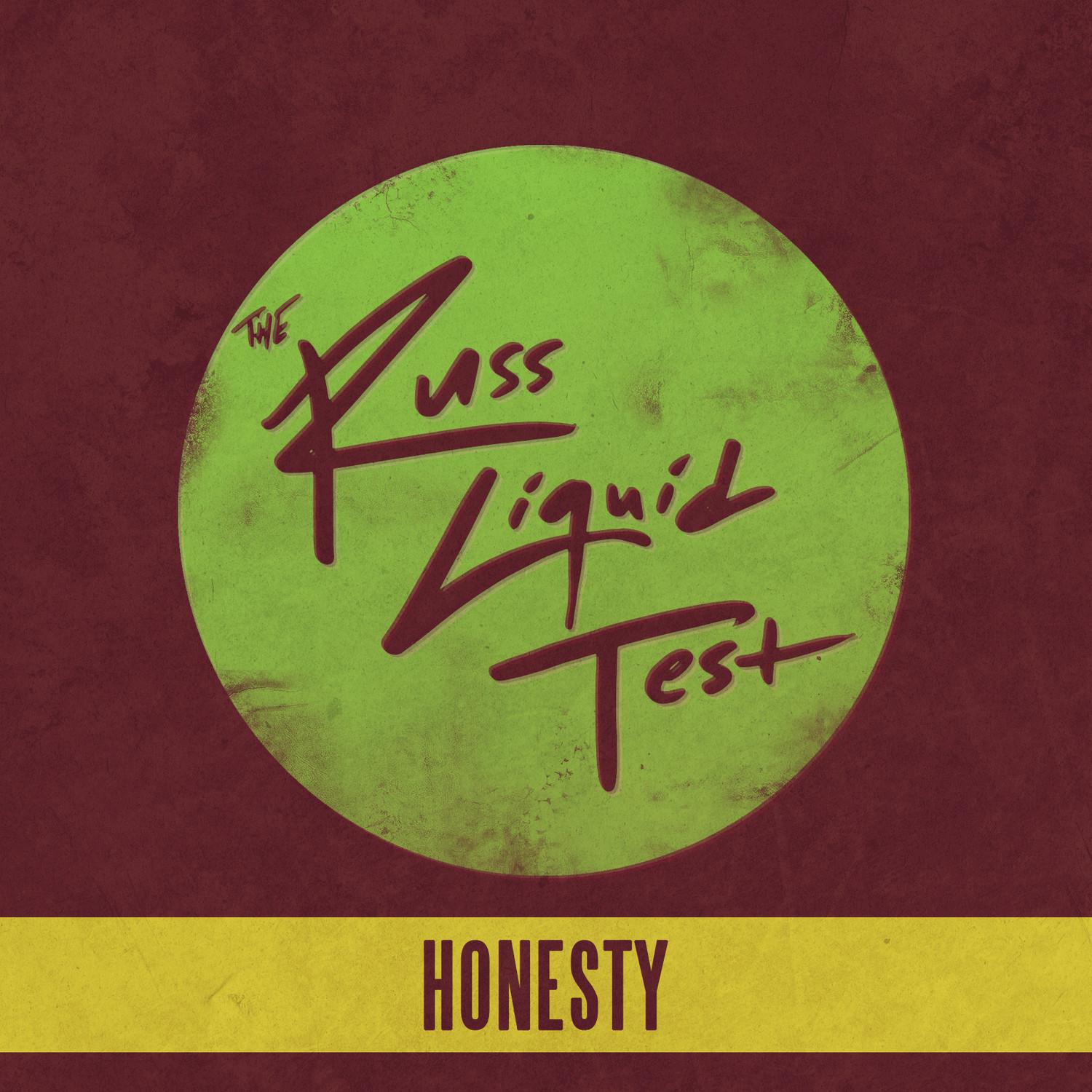 The Russ Liquid Test - Honesty