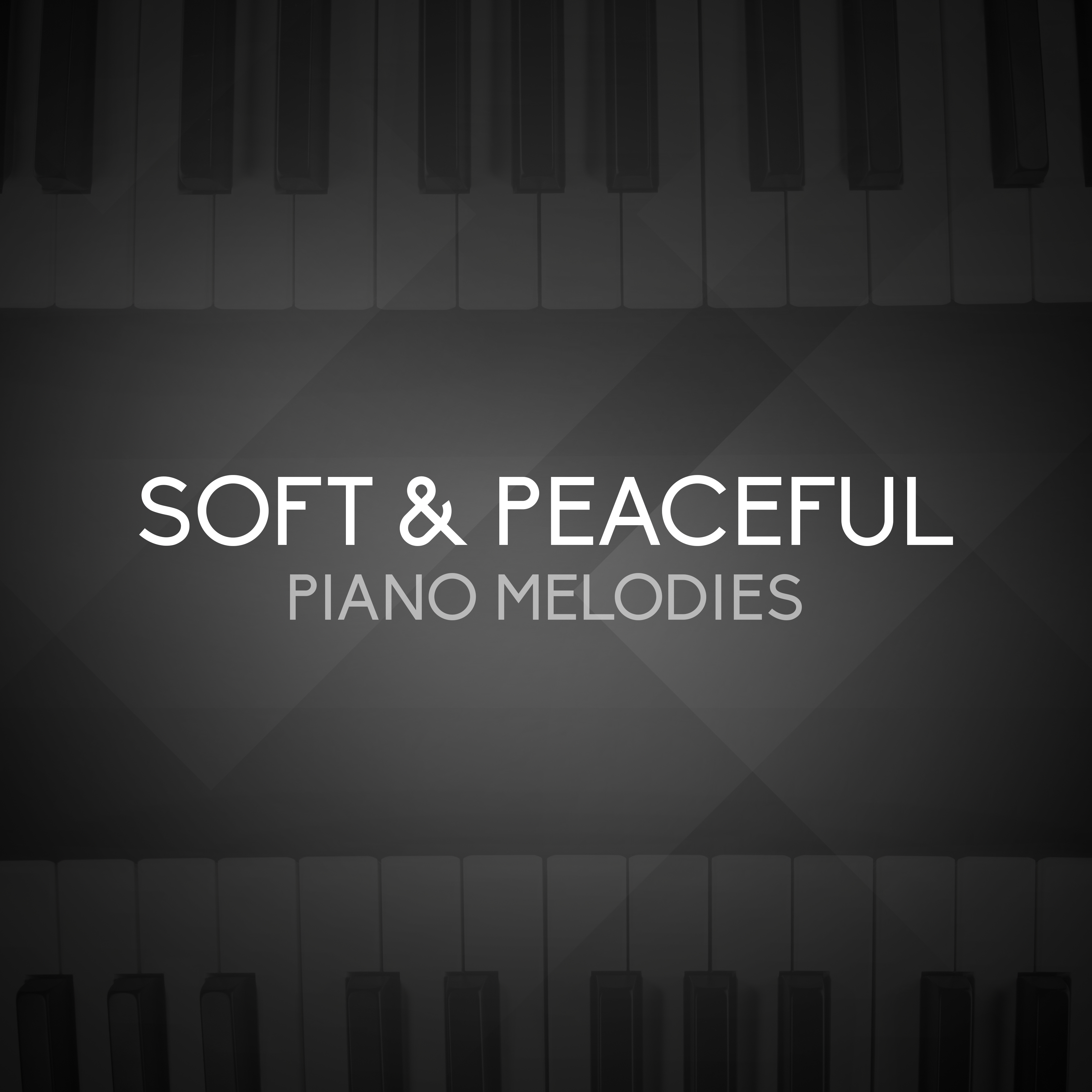 Soft & Peaceful Piano Melodies