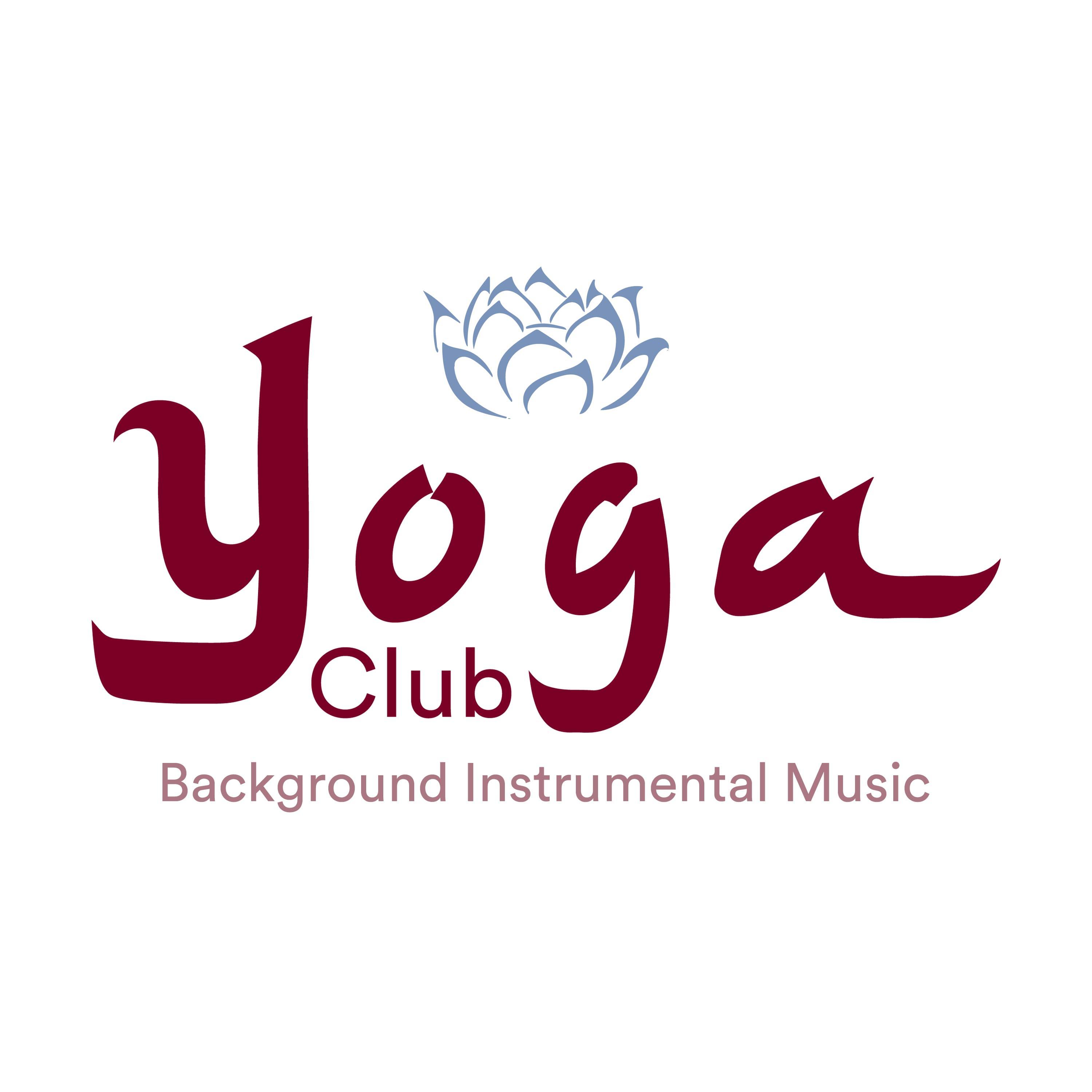 Yoga Club - Background Instrumental Music for Deep Relaxation