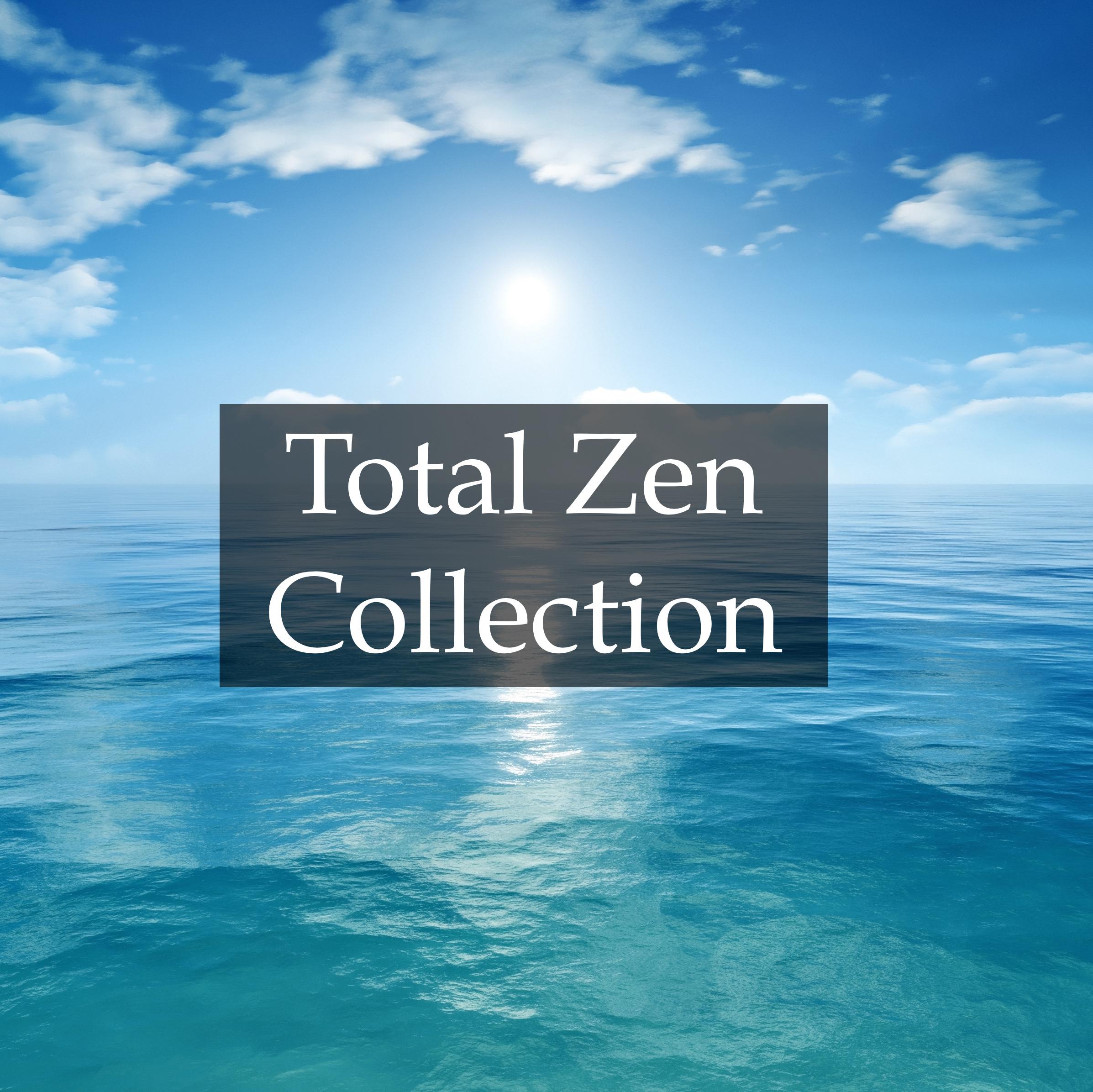 Total Zen Collection - Peaceful Water Relaxation for Mind, Body and Soul; Stress-Free Anxiety Relief & Help with Falling Asleep, Transcendental Meditation, and Deep Focus