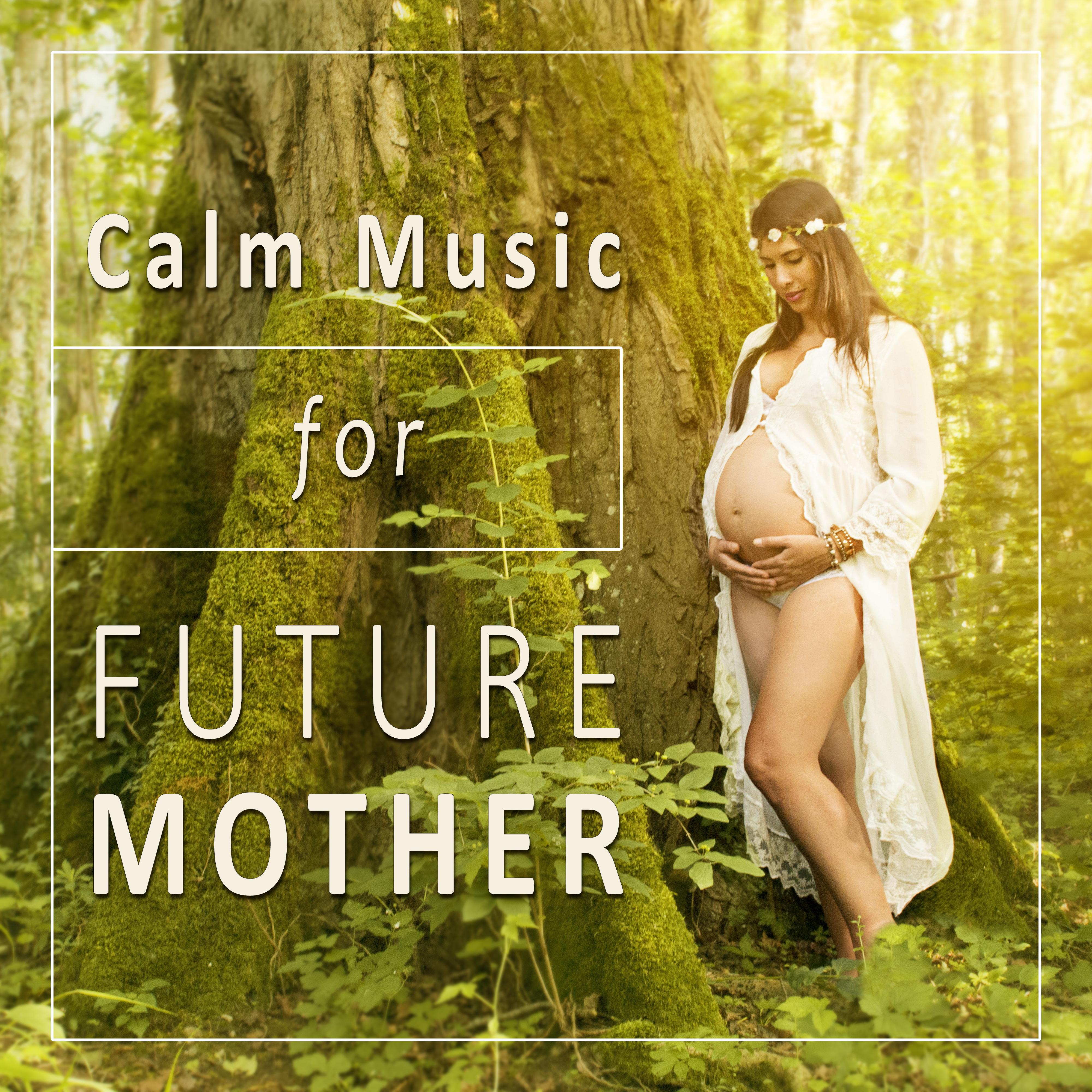 Calm Music for Future Mother - Pregnancy Relaxation,Pregnancy Yoga,Pregnancy Meditation,Prenatal Meditation