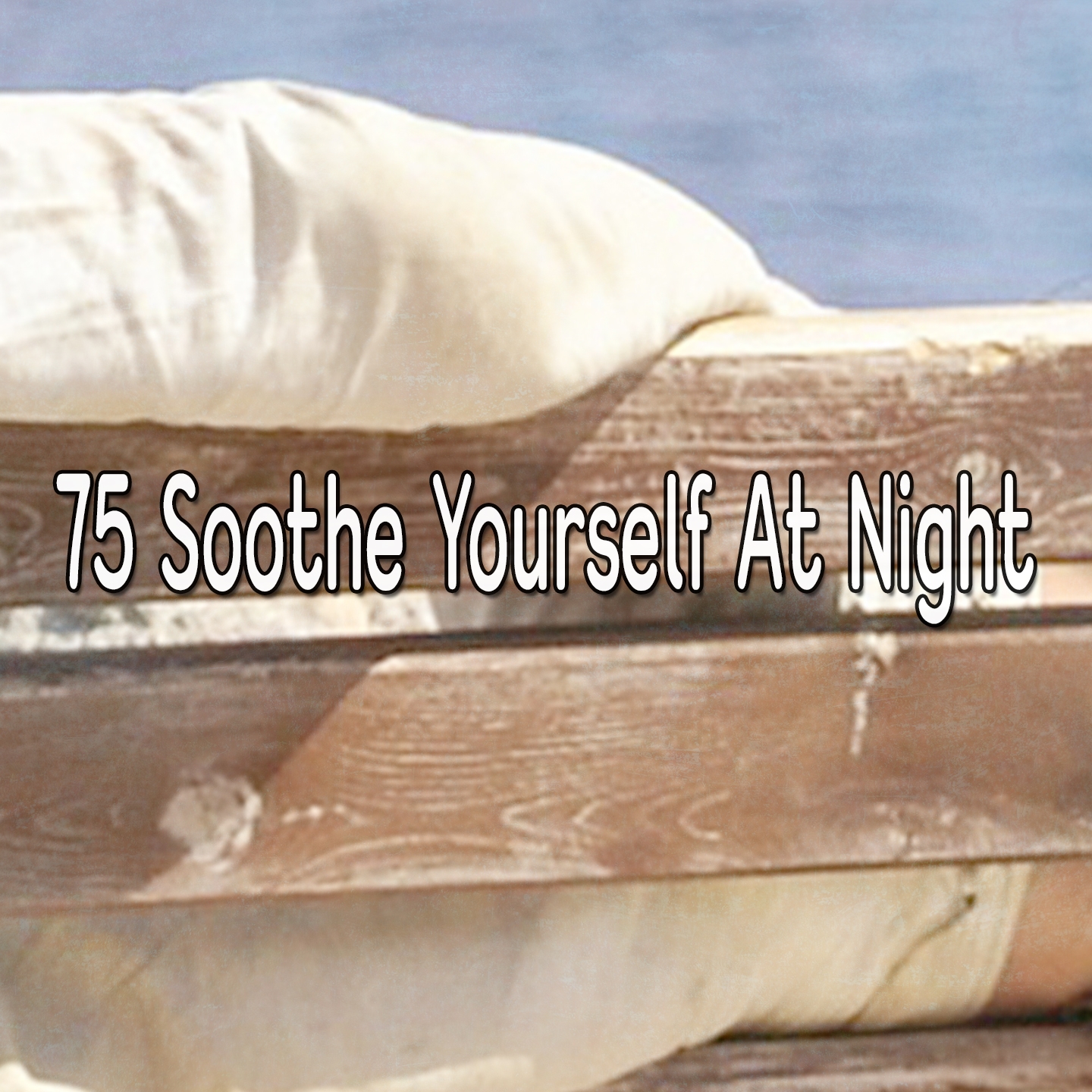 75 Soothe Yourself At Night