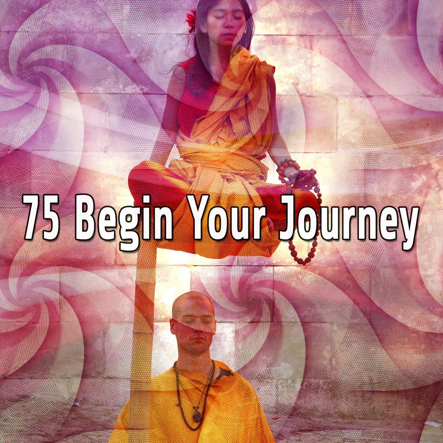 75 Begin Your Journey