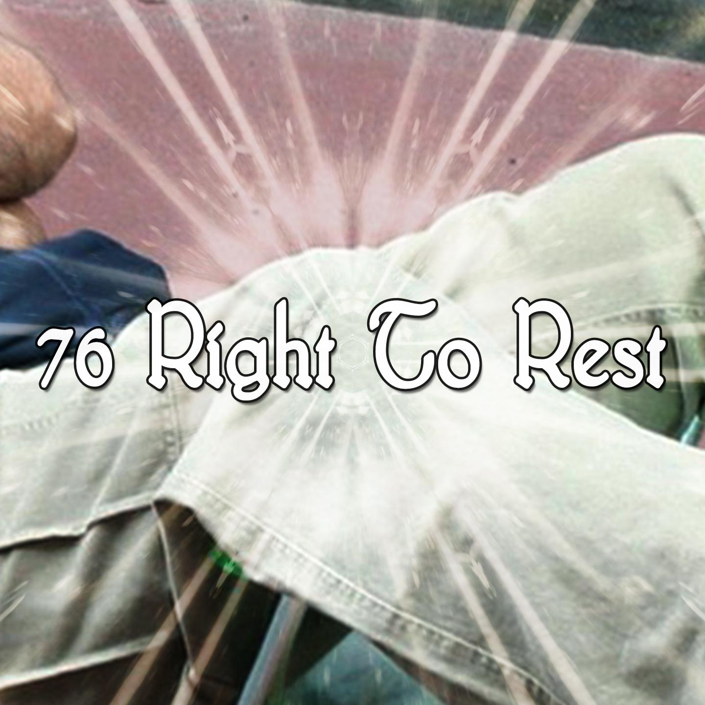 76 Right To Rest
