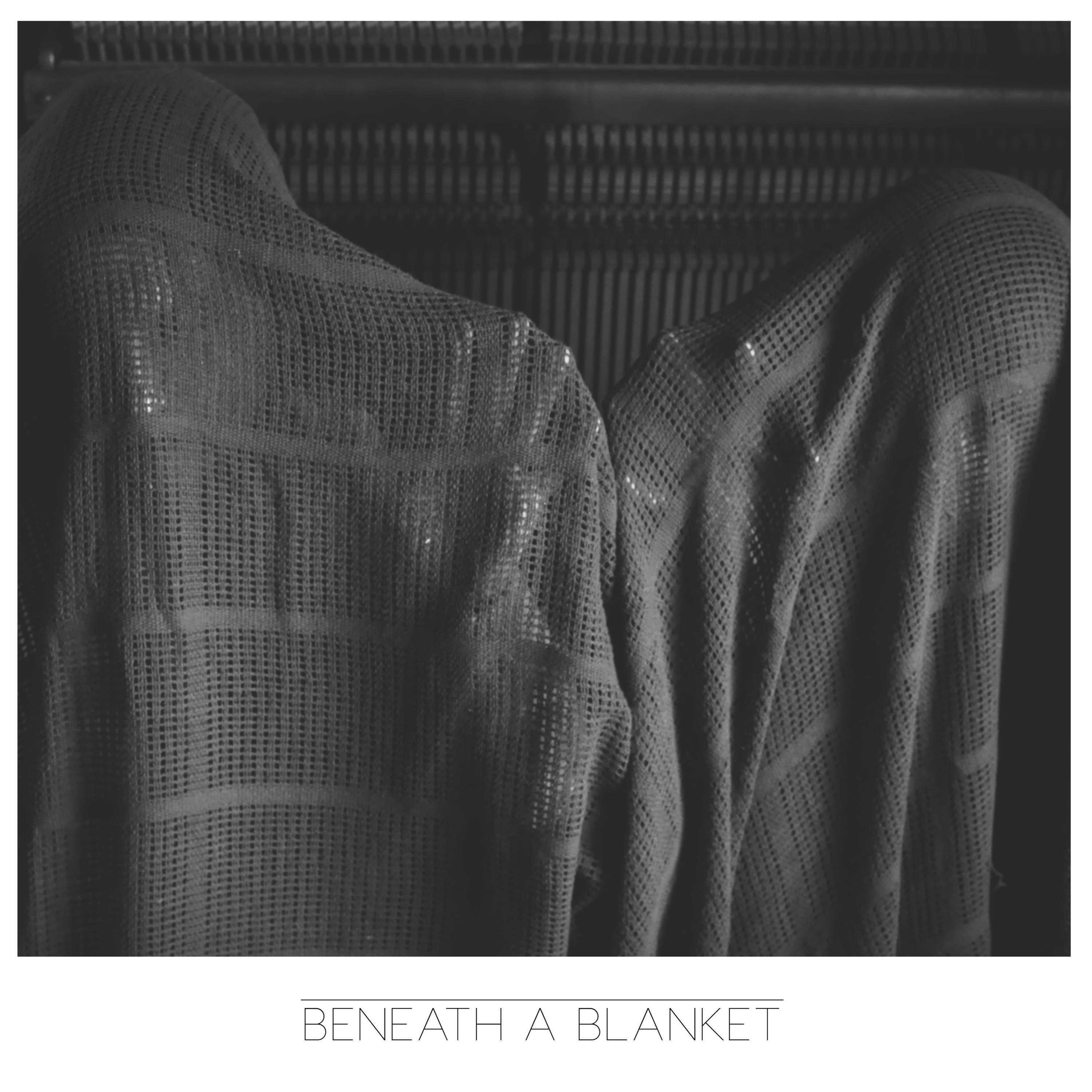 Beneath a Blanket