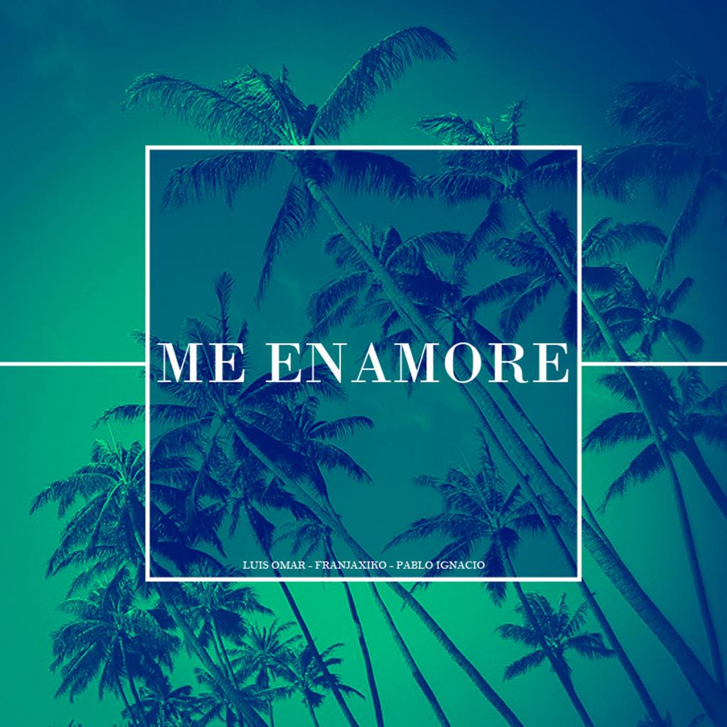 Me Enamore (feat. Pablo Ignacio & Franjaxiko)